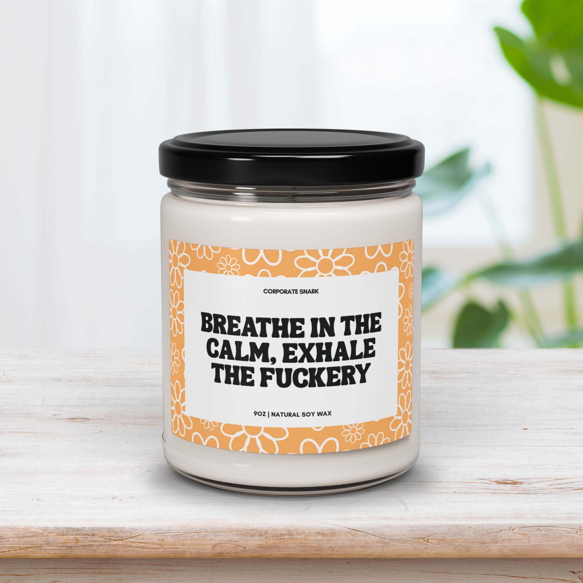 Breathe In The Calm, Exhale The Fuckery Candle