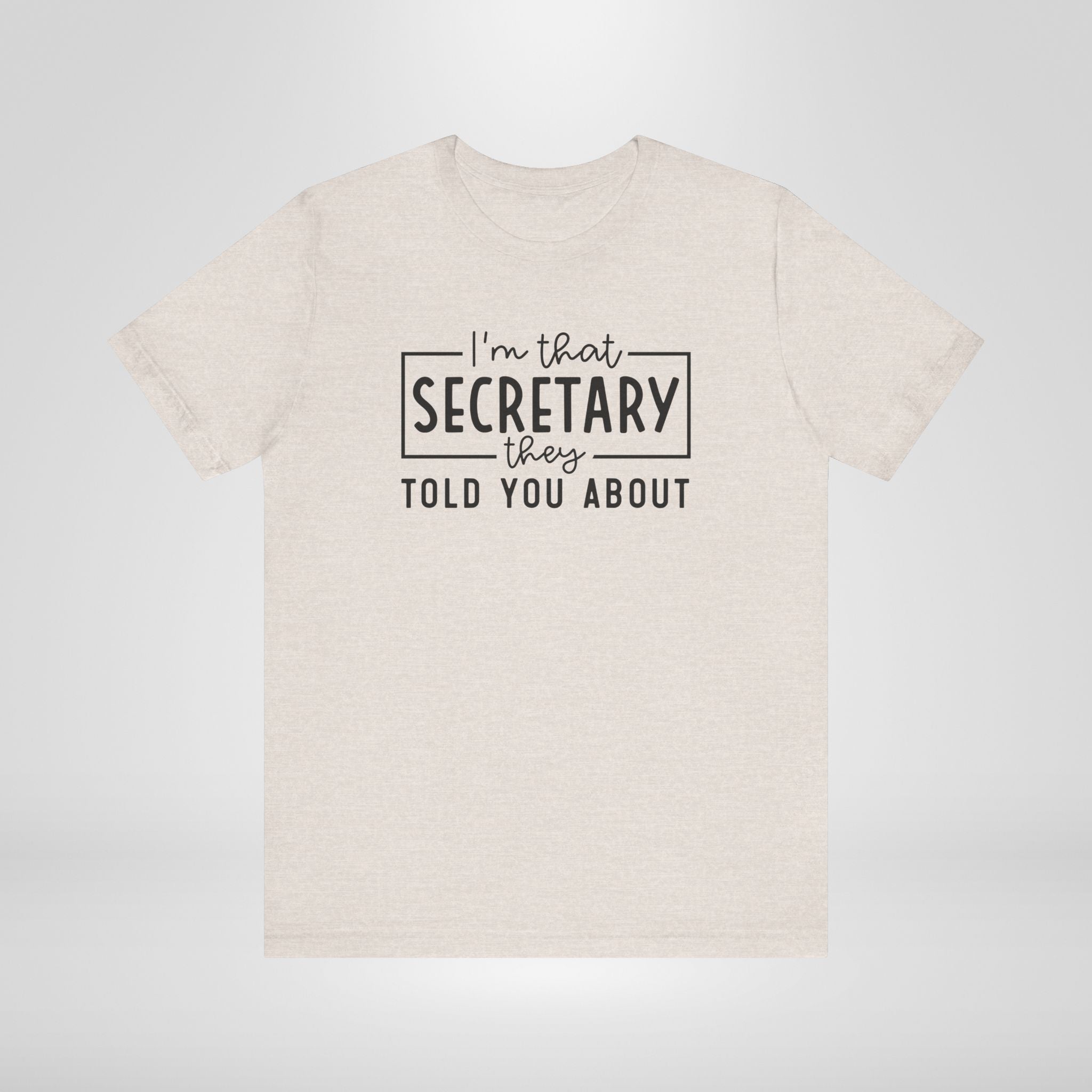 I'm That Secretary They Told You About T-Shirt