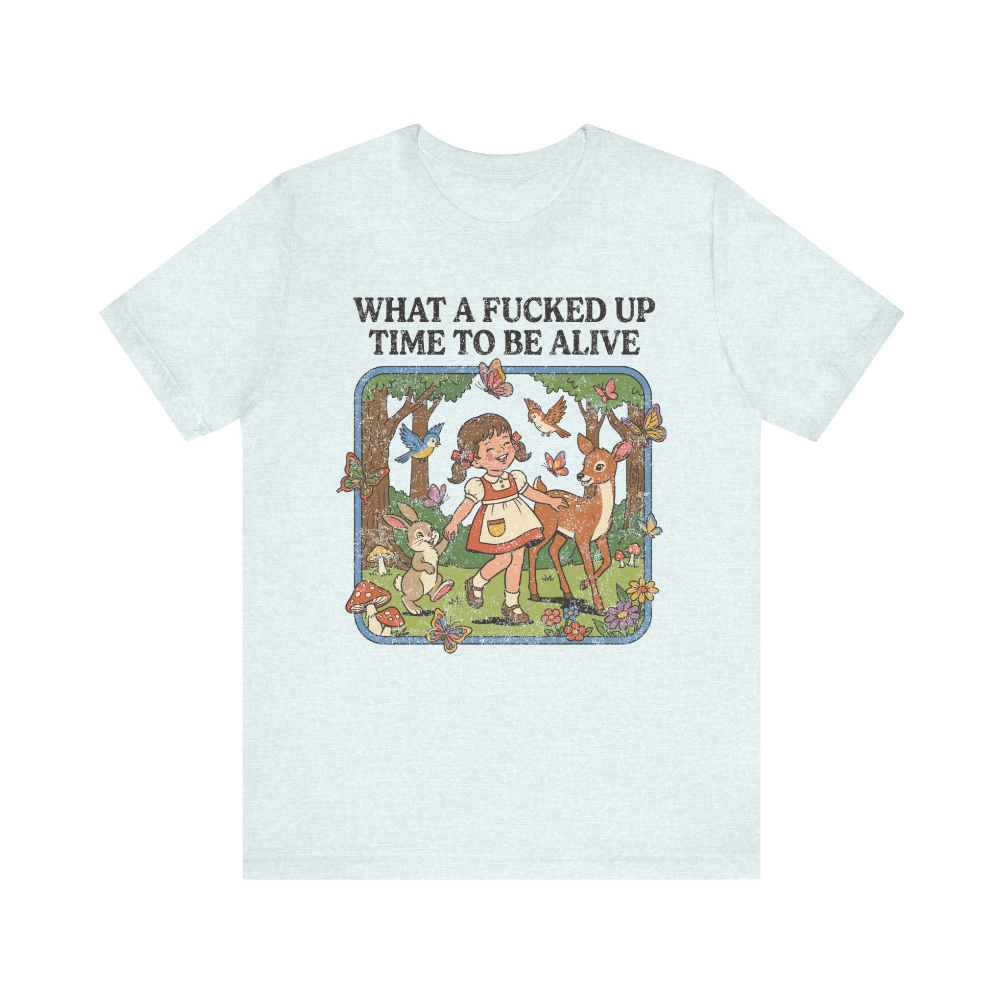 What A Fucked Up Time To Be Alive Tshirt