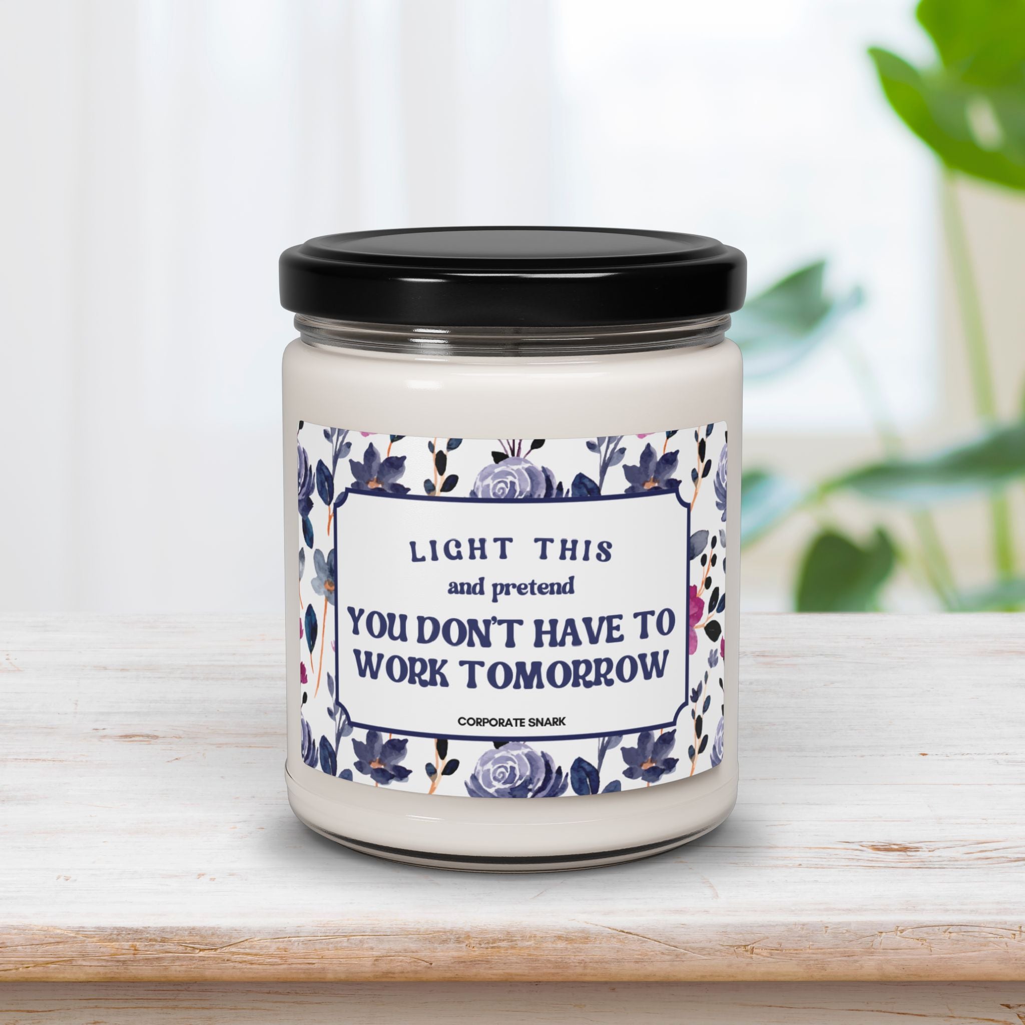 Light This and Pretend You Don’t Have to Work Tomorrow Candle