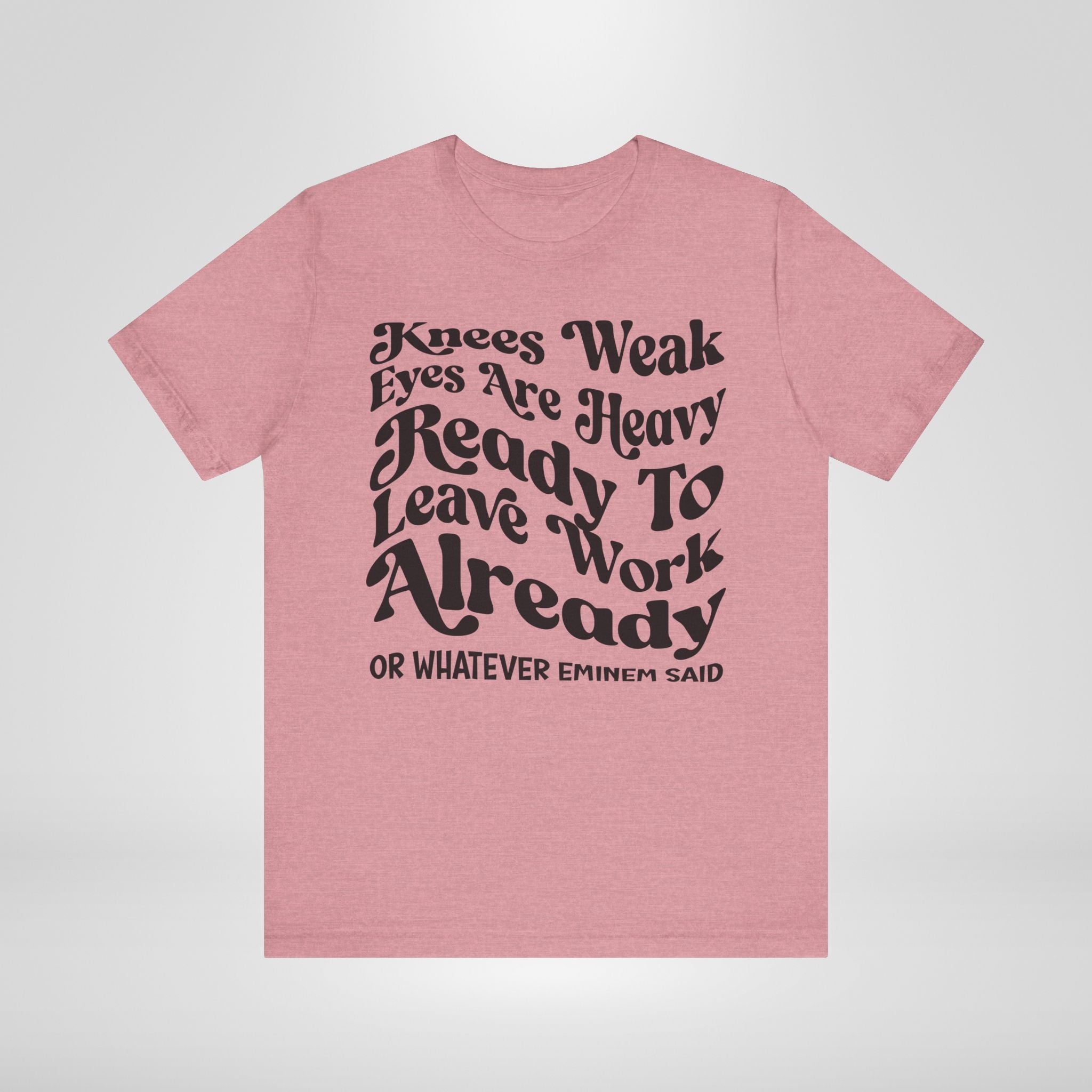 The Ready to Leave Work Already Tee