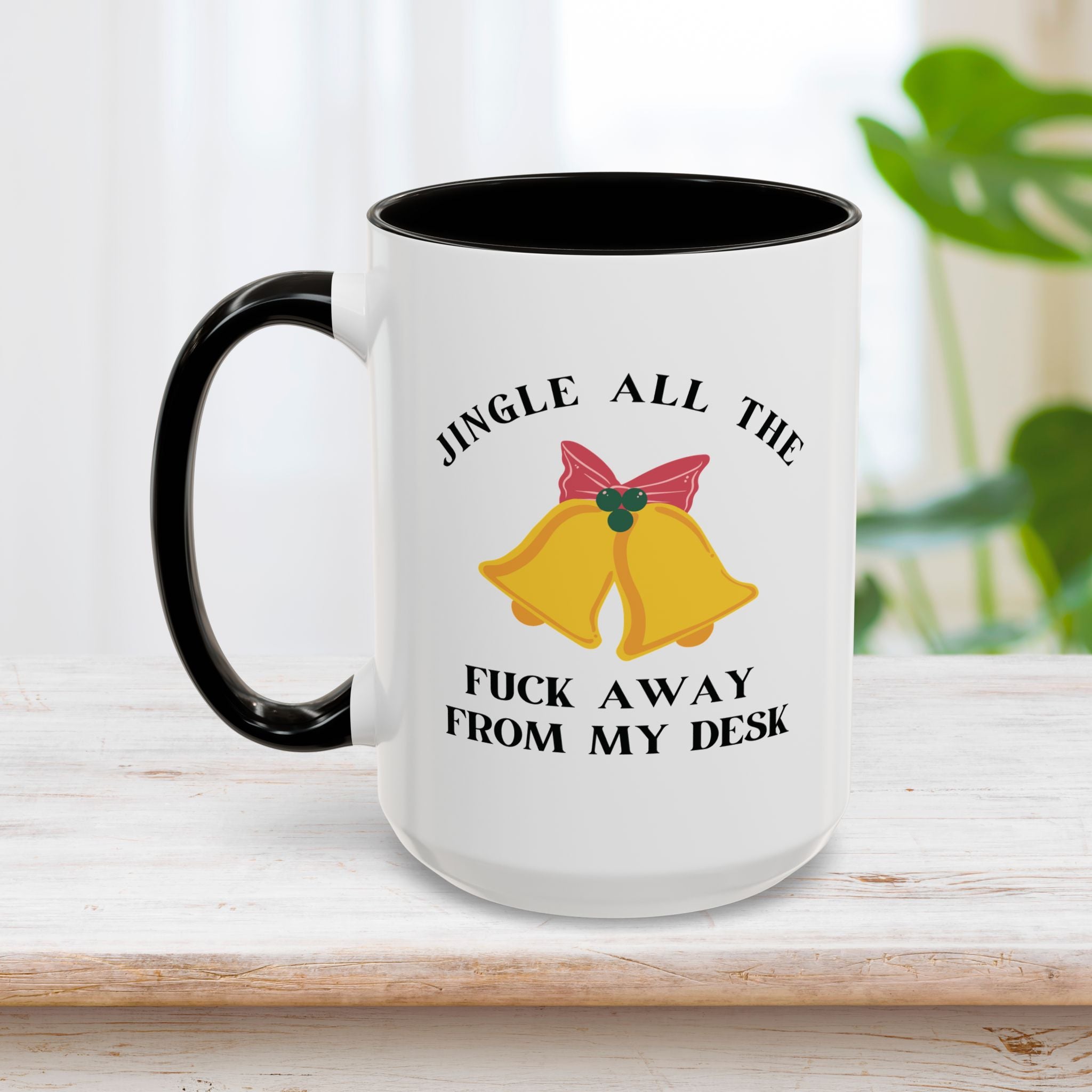 Jingle All The Fuck Away From My Desk Mug 15oz