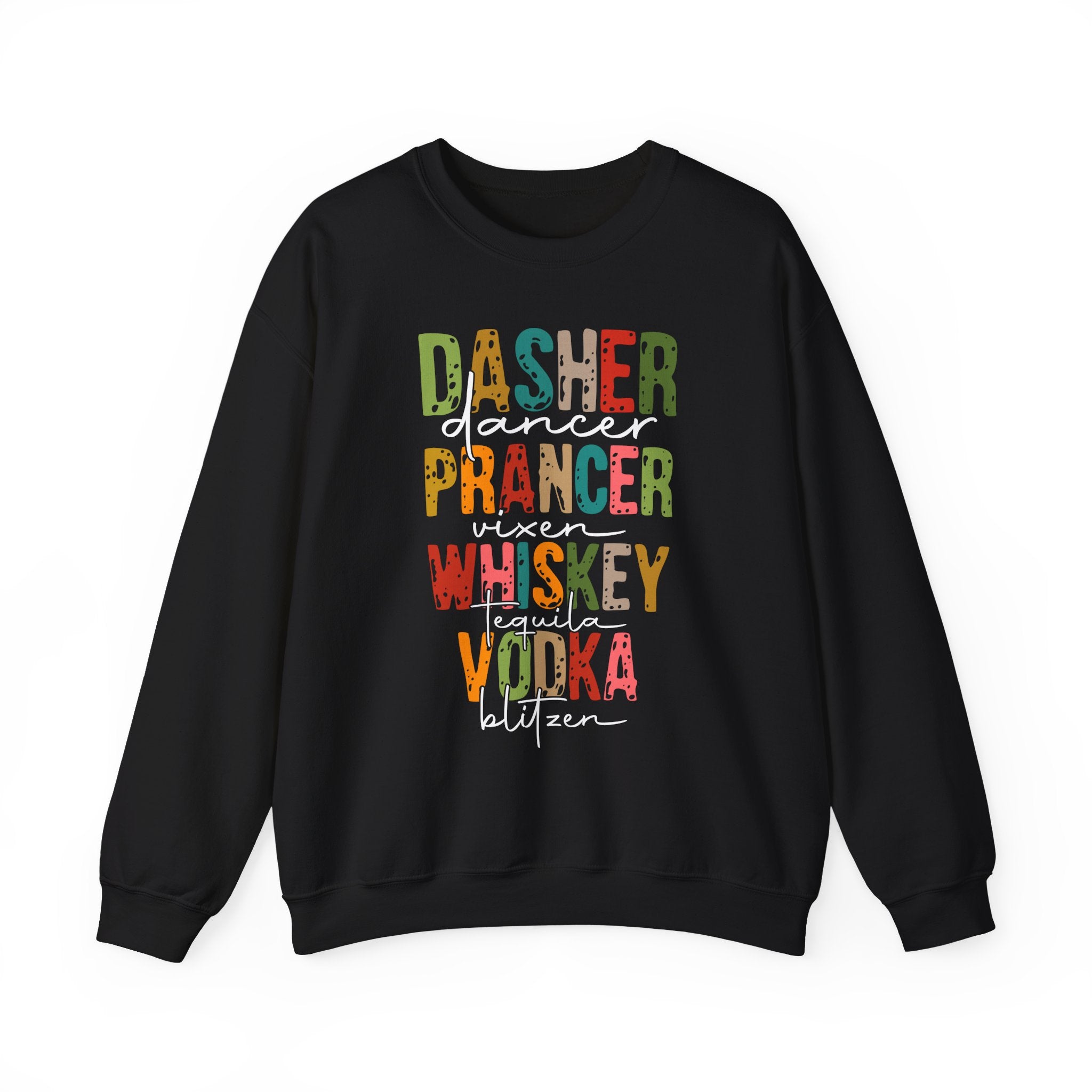 Dasher, Dancer, Prancer, Vixen, Whiskey Ugly Christmas Sweatshirt