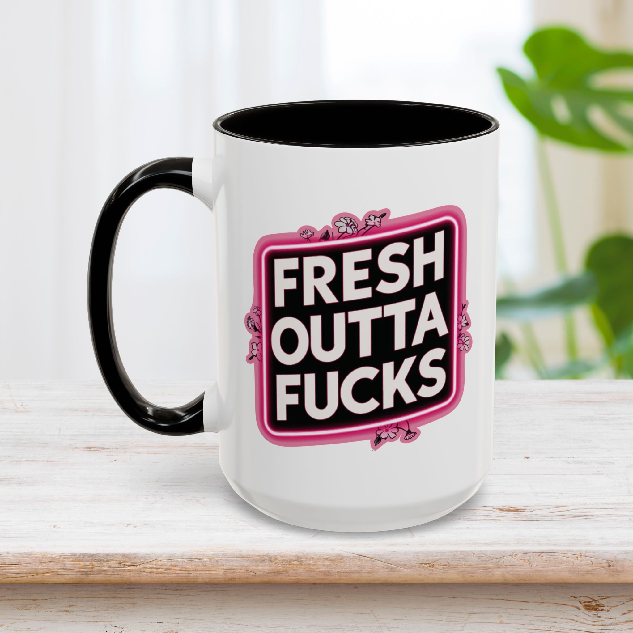 Fresh Outta Fucks Mug 15oz