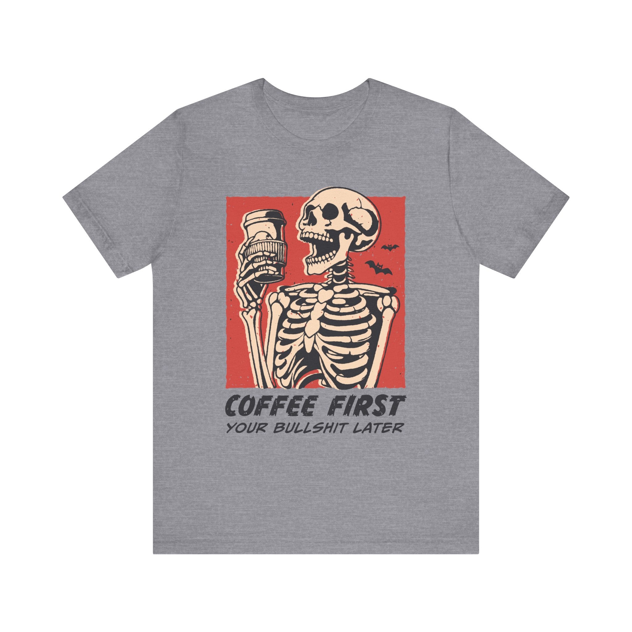 Coffee First Your Bullshit Later Tshirt