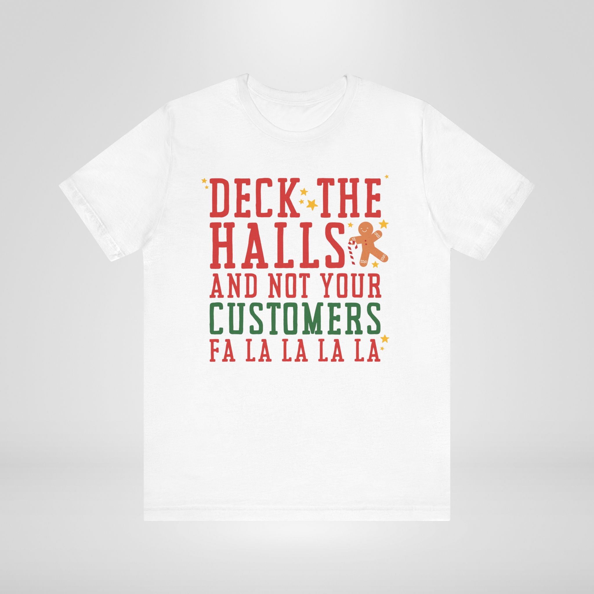 Deck the Halls Not Your Customers Christmas T-Shirt