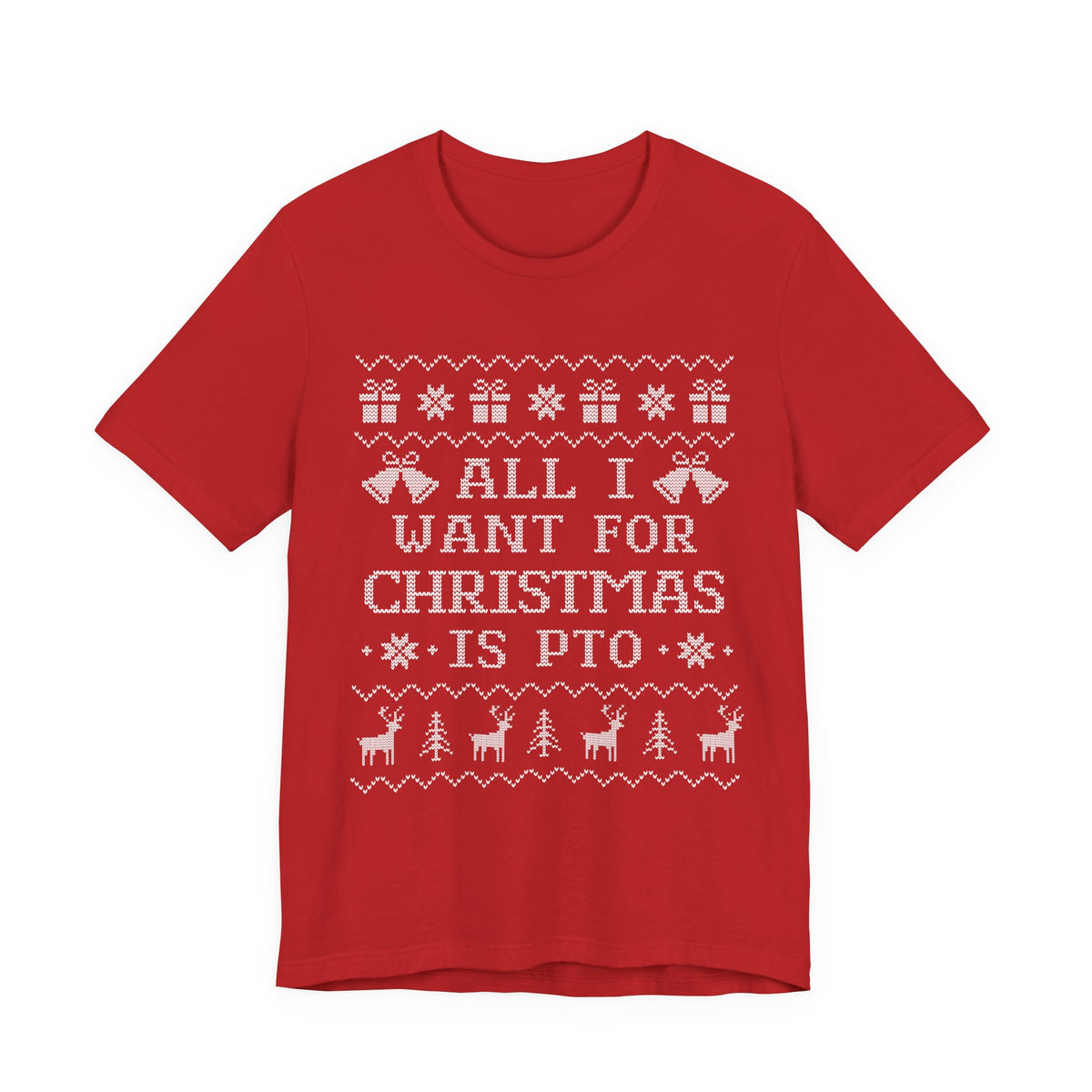 All I Want For Christmas Is PTO Ugly Christmas T-shirt