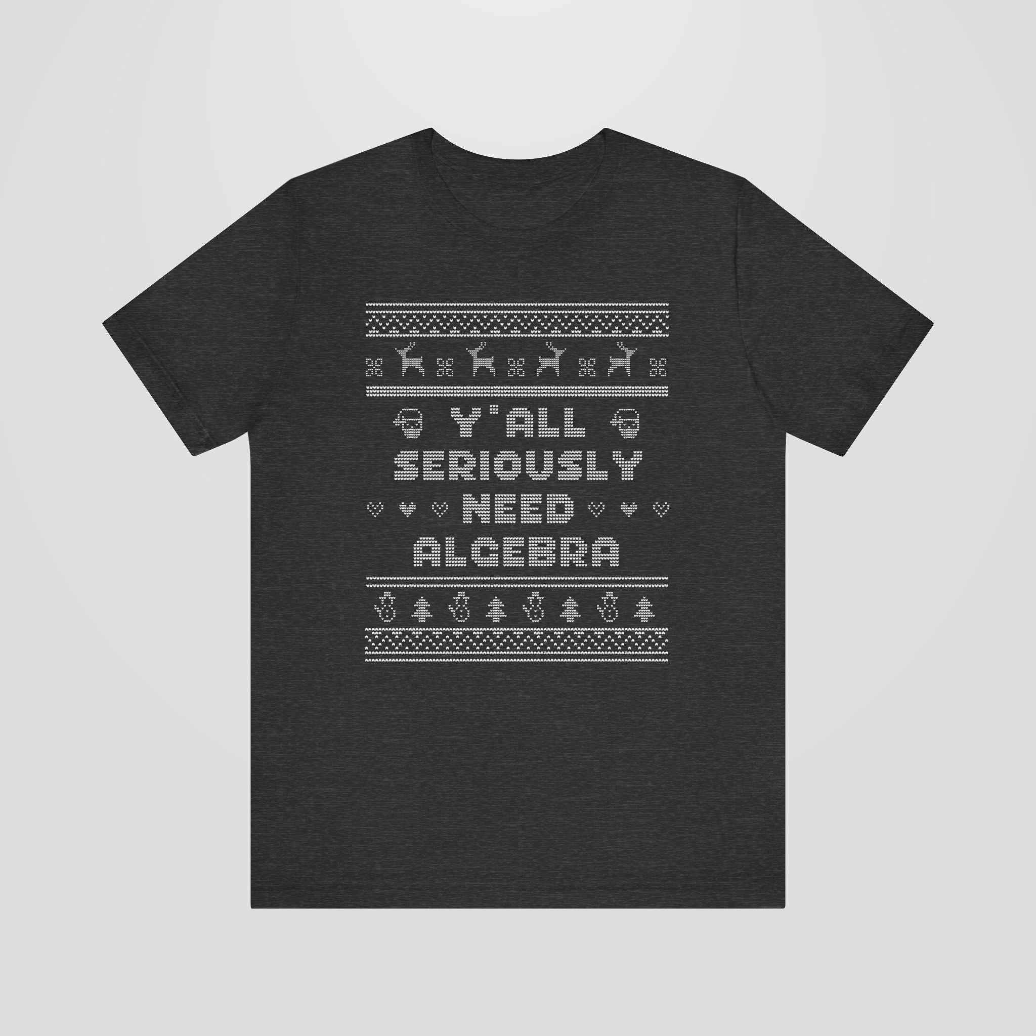 Y'all Seriously Need Algebra Teacher Ugly Christmas Tshirt
