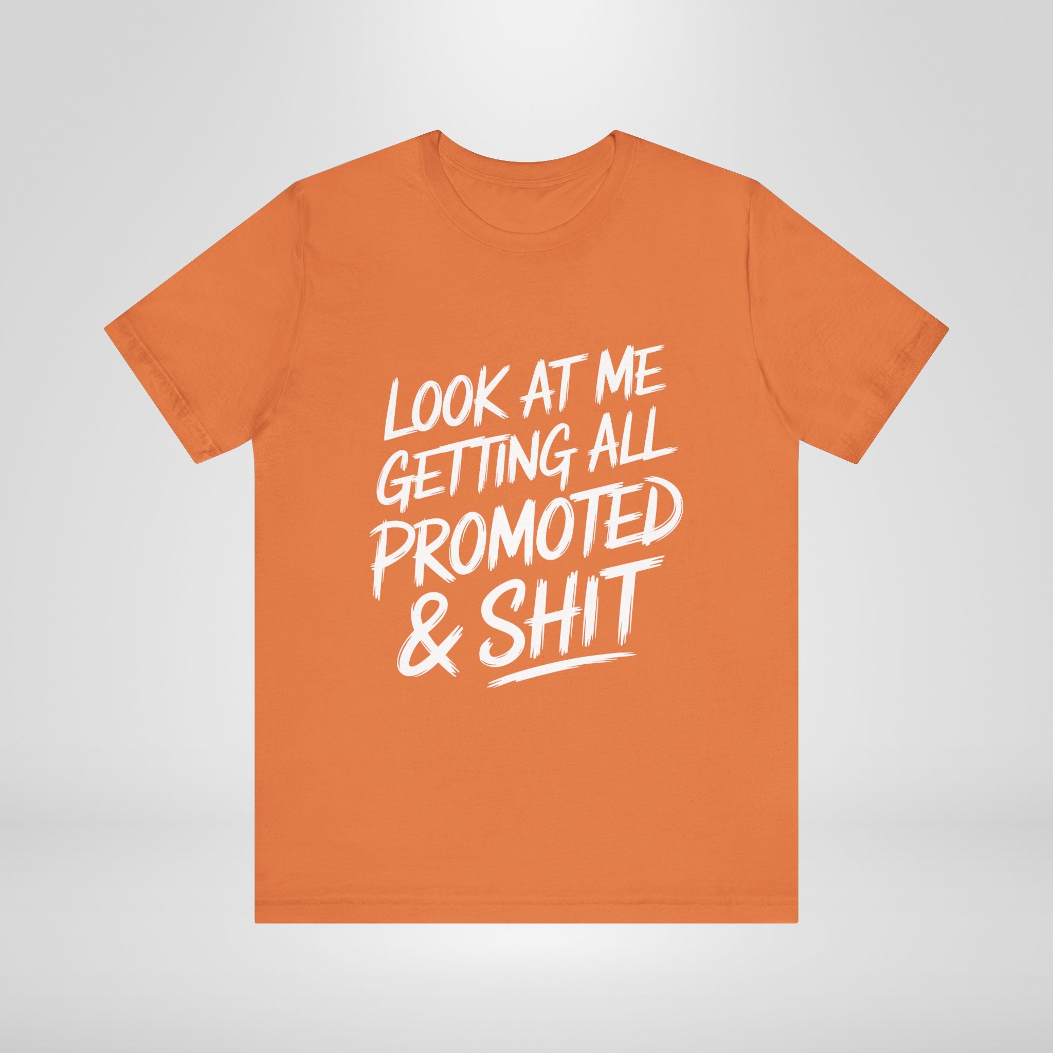 Look At Me Getting Promoted T-Shirt