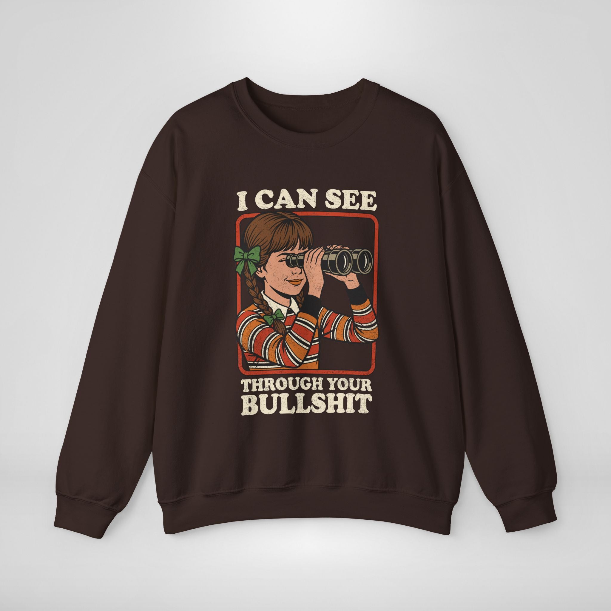 I Can See Through Your Bullshit Sweatshirt