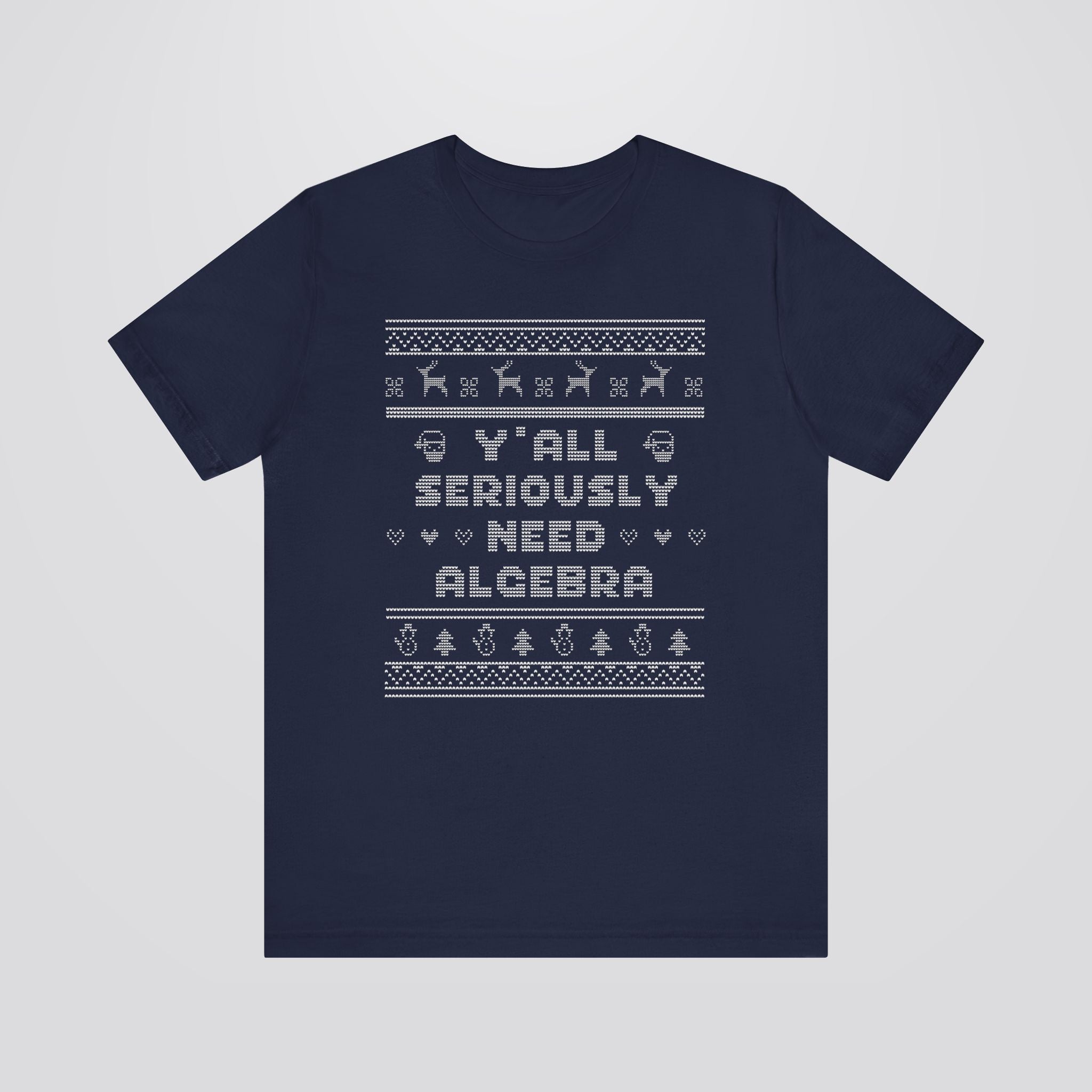 Y'all Seriously Need Algebra Teacher Ugly Christmas Tshirt