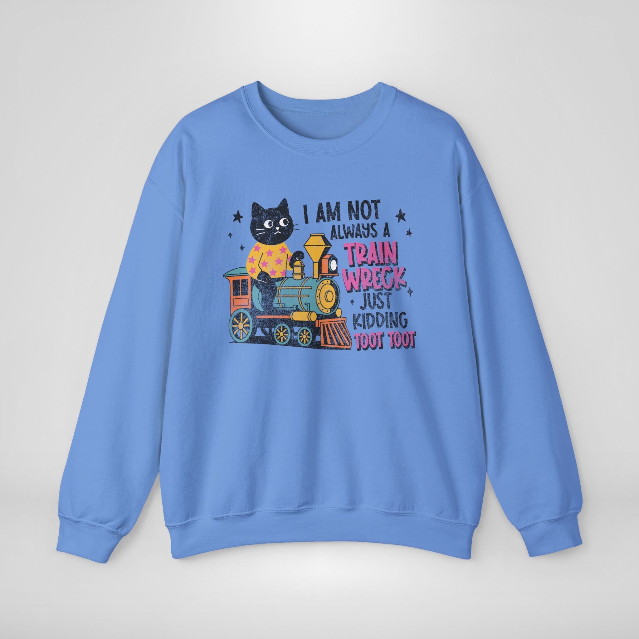 I'm Not Always A Train Wreck Sweatshirt