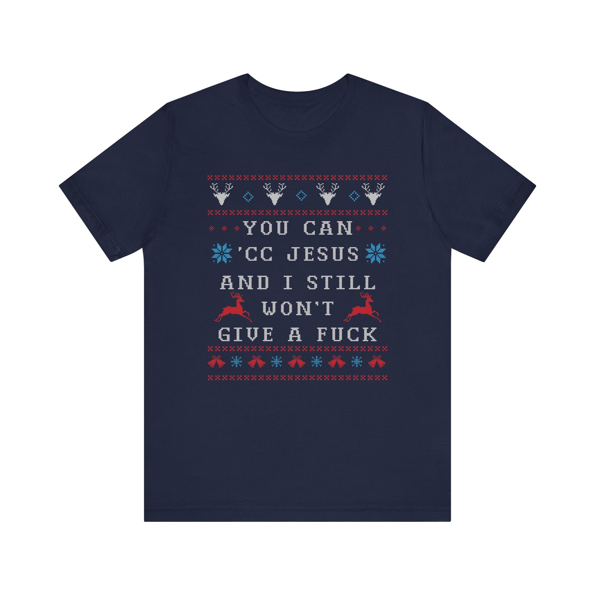 You Can 'CC Jesus Ugly Christmas Tee