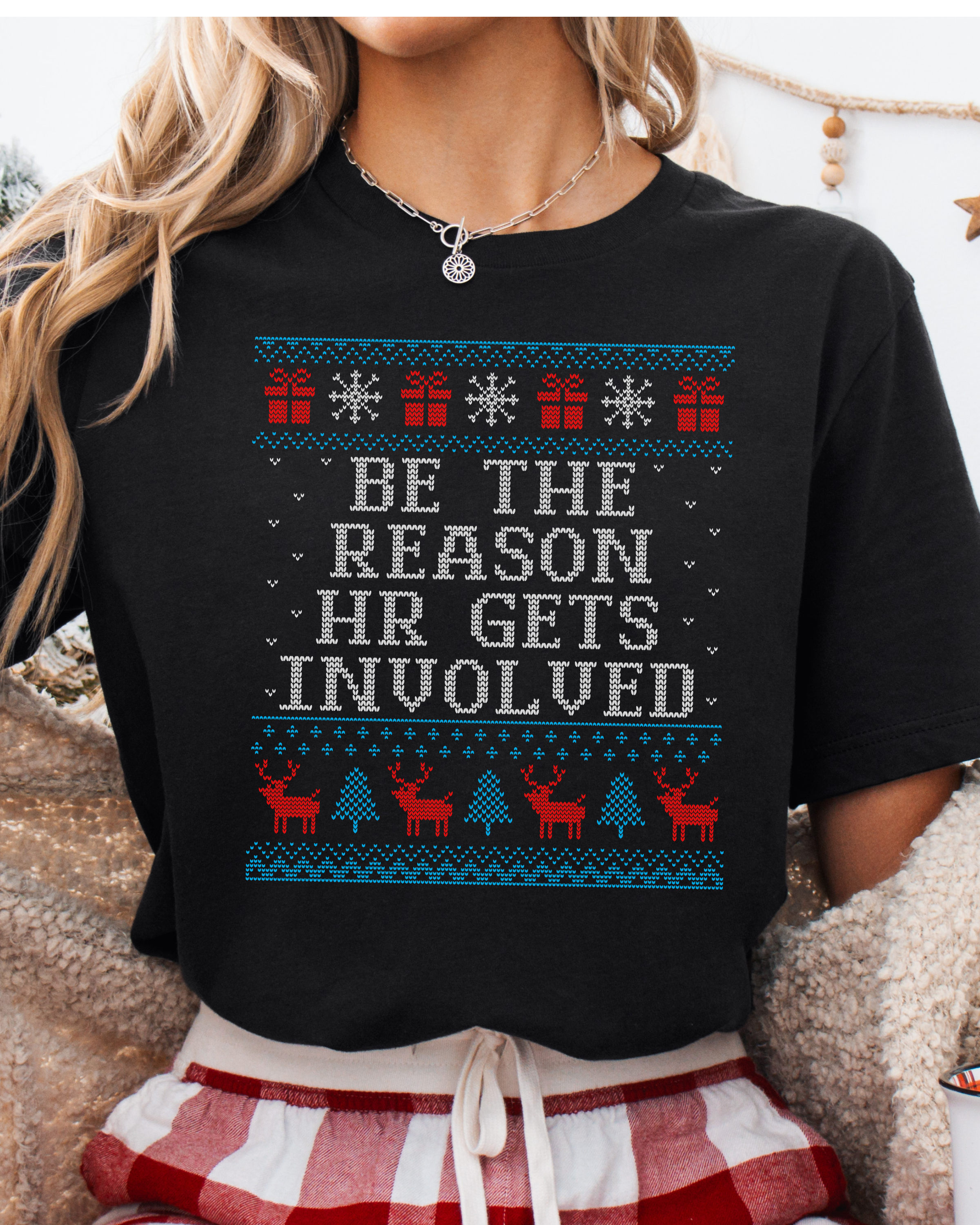 Be The Reason HR Gets Involved Ugly Christmas Tshirt