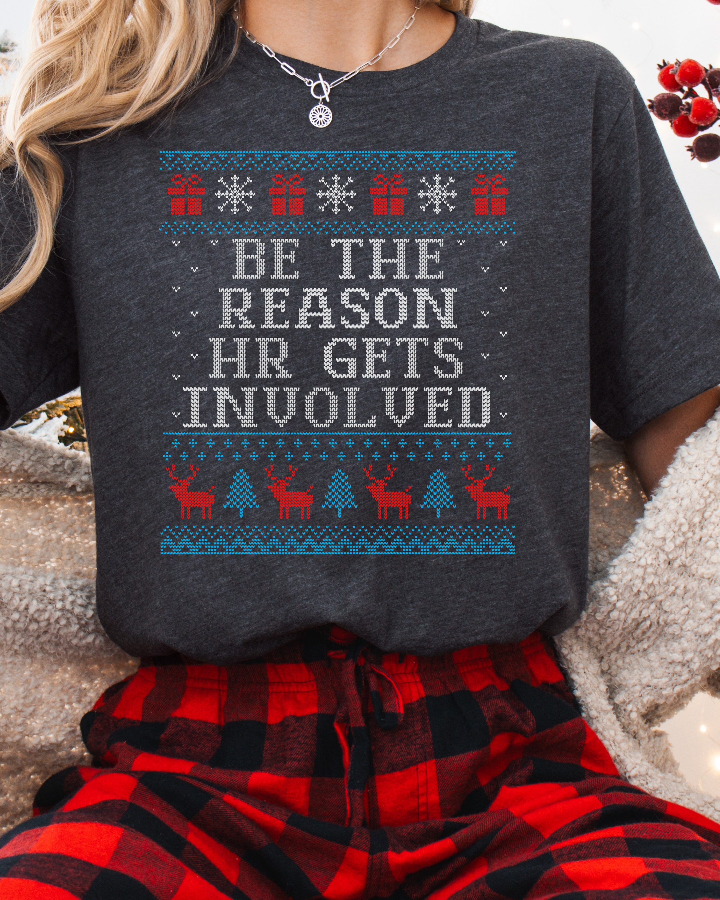 Be The Reason HR Gets Involved Ugly Christmas Tshirt
