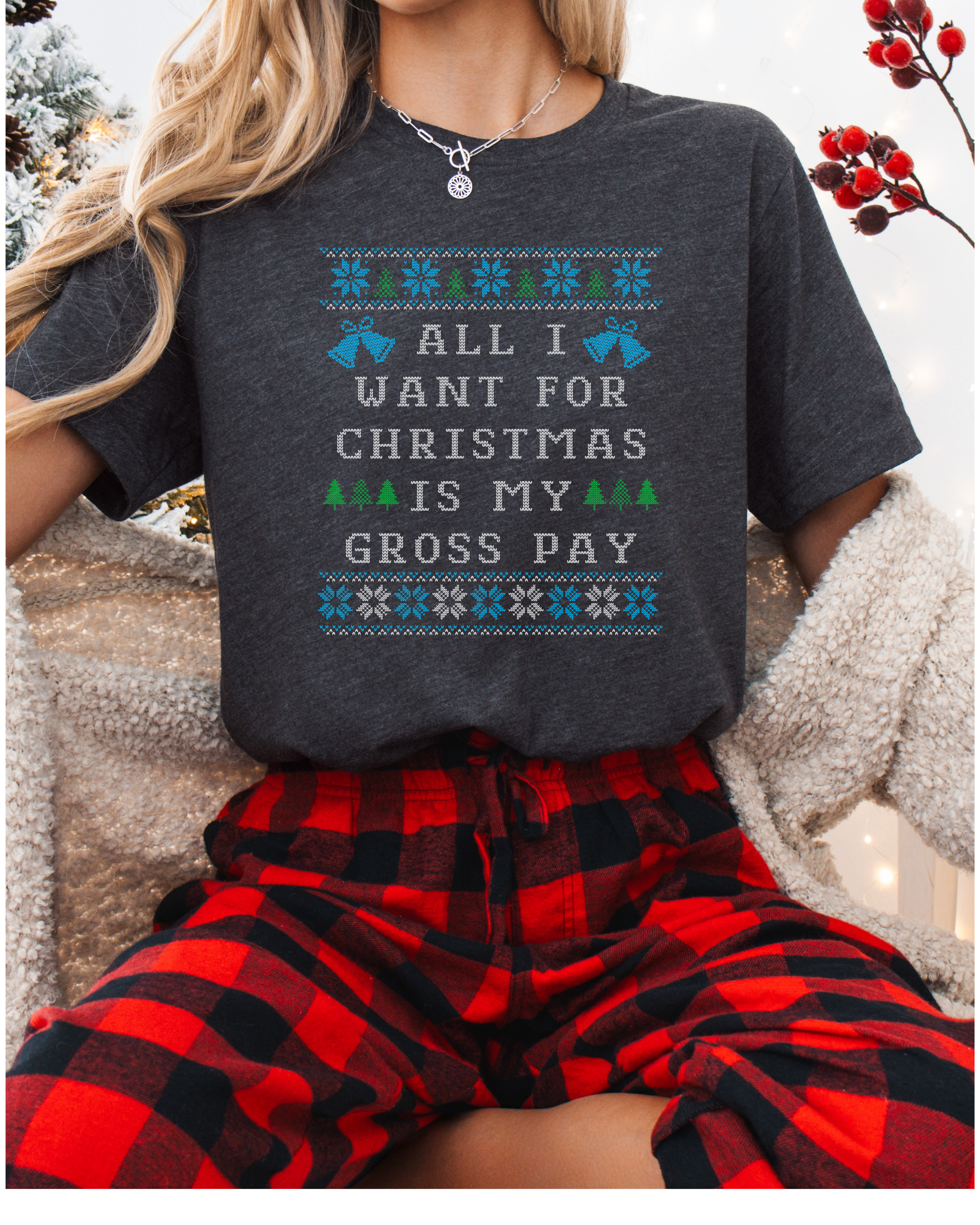 All I Want For Christmas Is My Gross Pay Ugly Christmas T-shirt