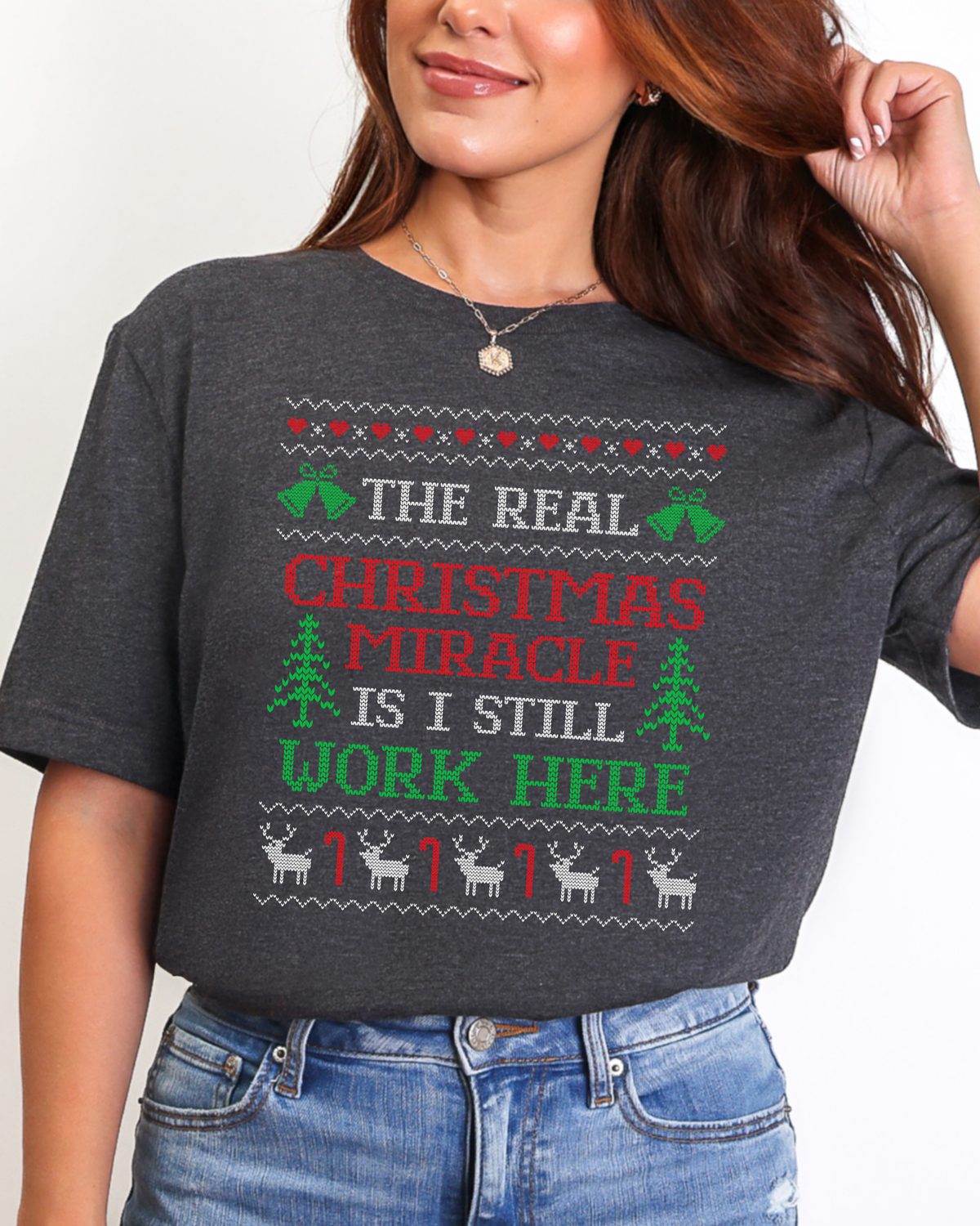 The Real Christmas Miracle Is I Still Work Here Ugly Christmas T-shirt
