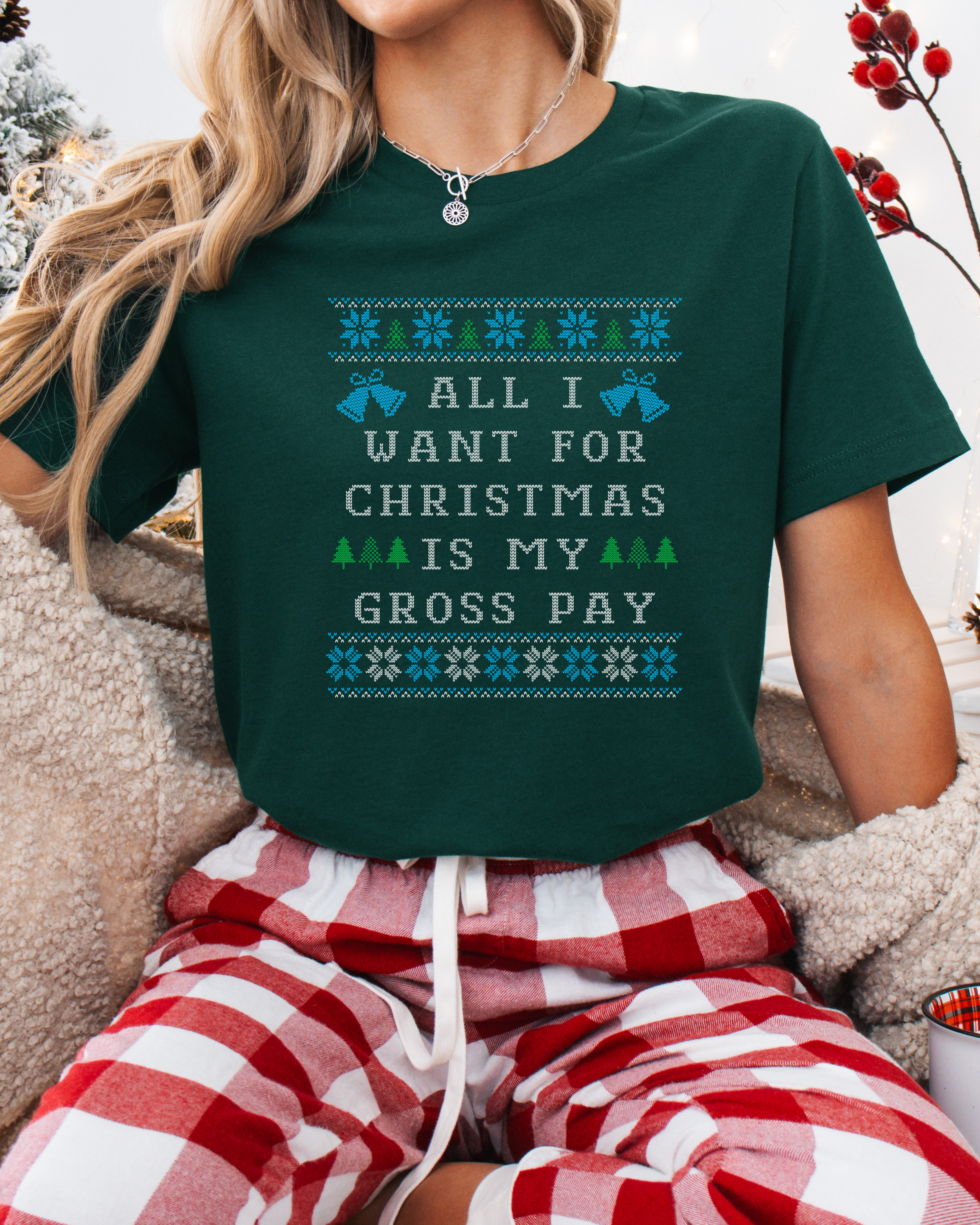 All I Want For Christmas Is My Gross Pay Ugly Christmas T-shirt