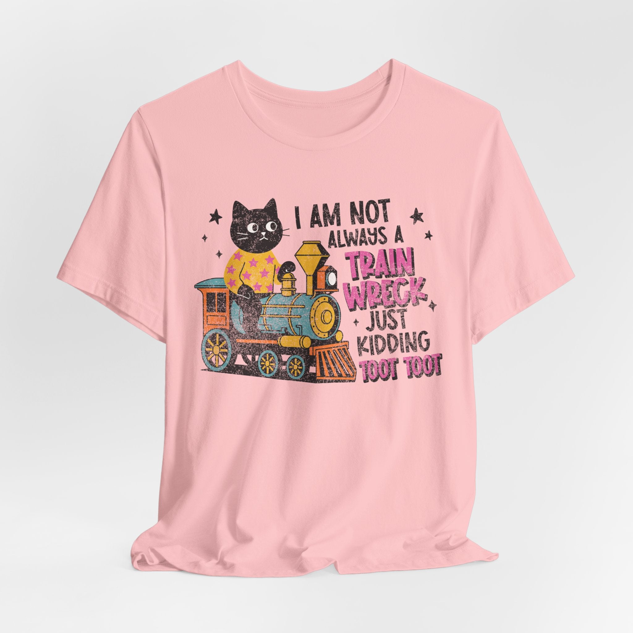 I'm Not Always A Train Wreck Tshirt
