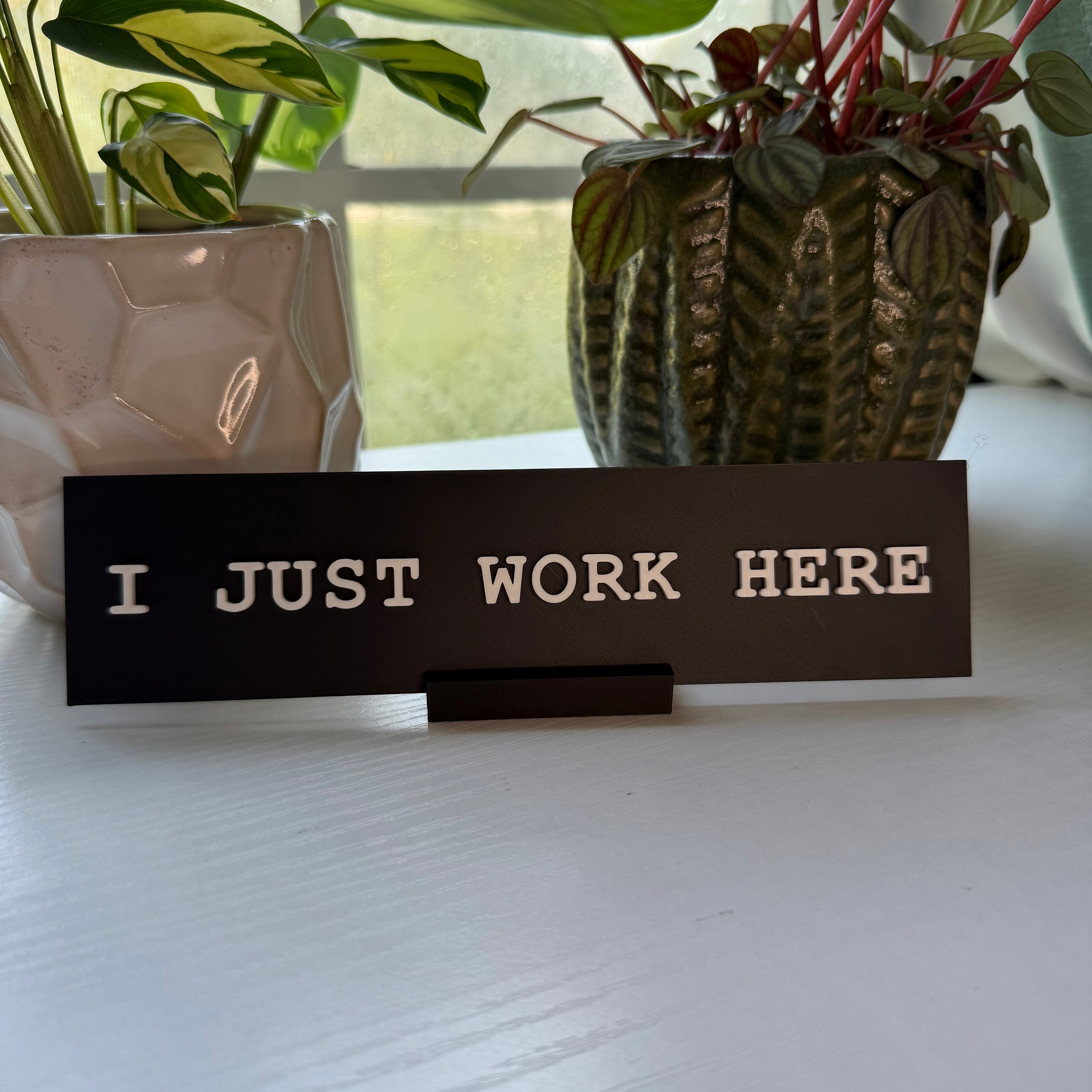I Just Work Here Desk Nameplate