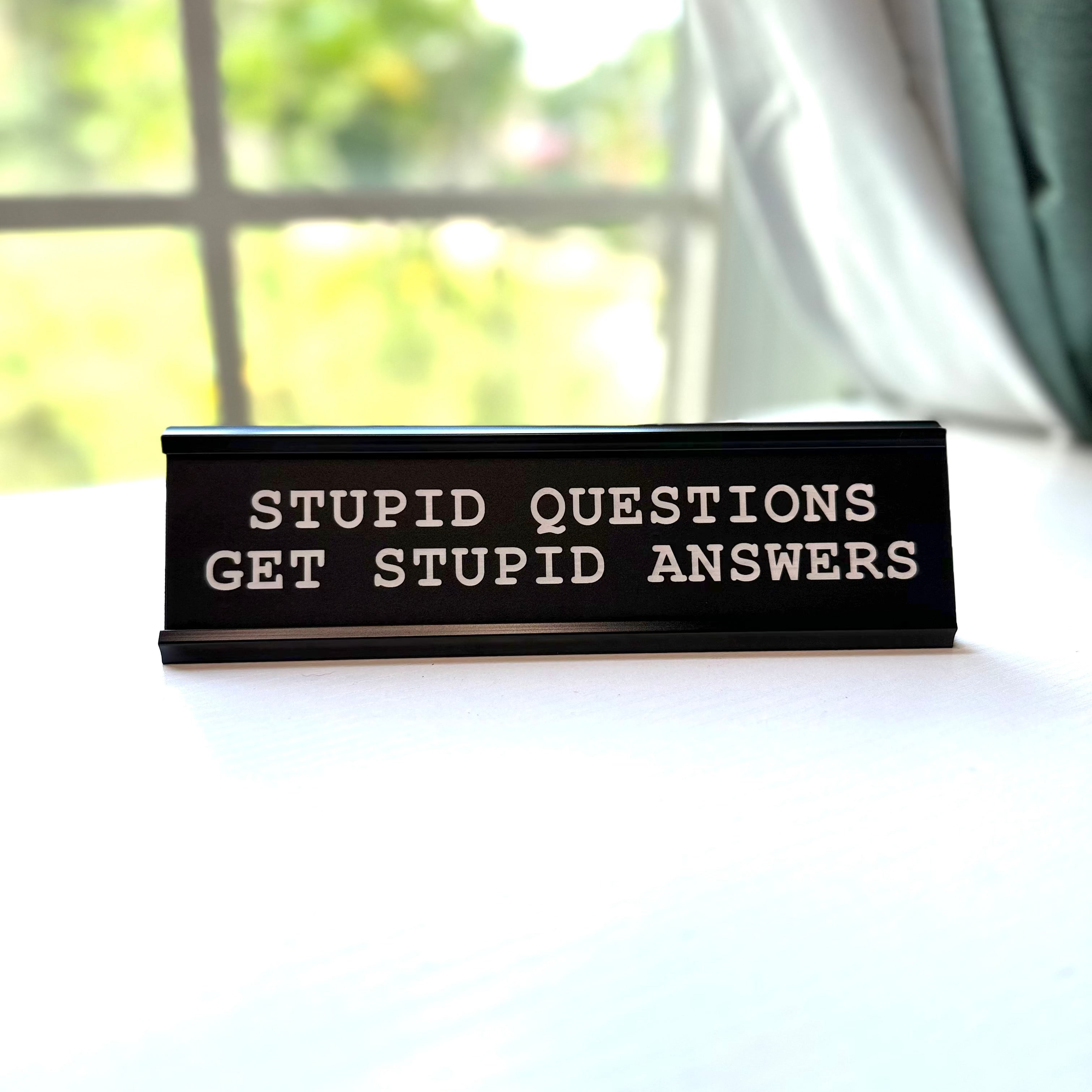 Stupid Questions Get Stupid Answers Desk Nameplate