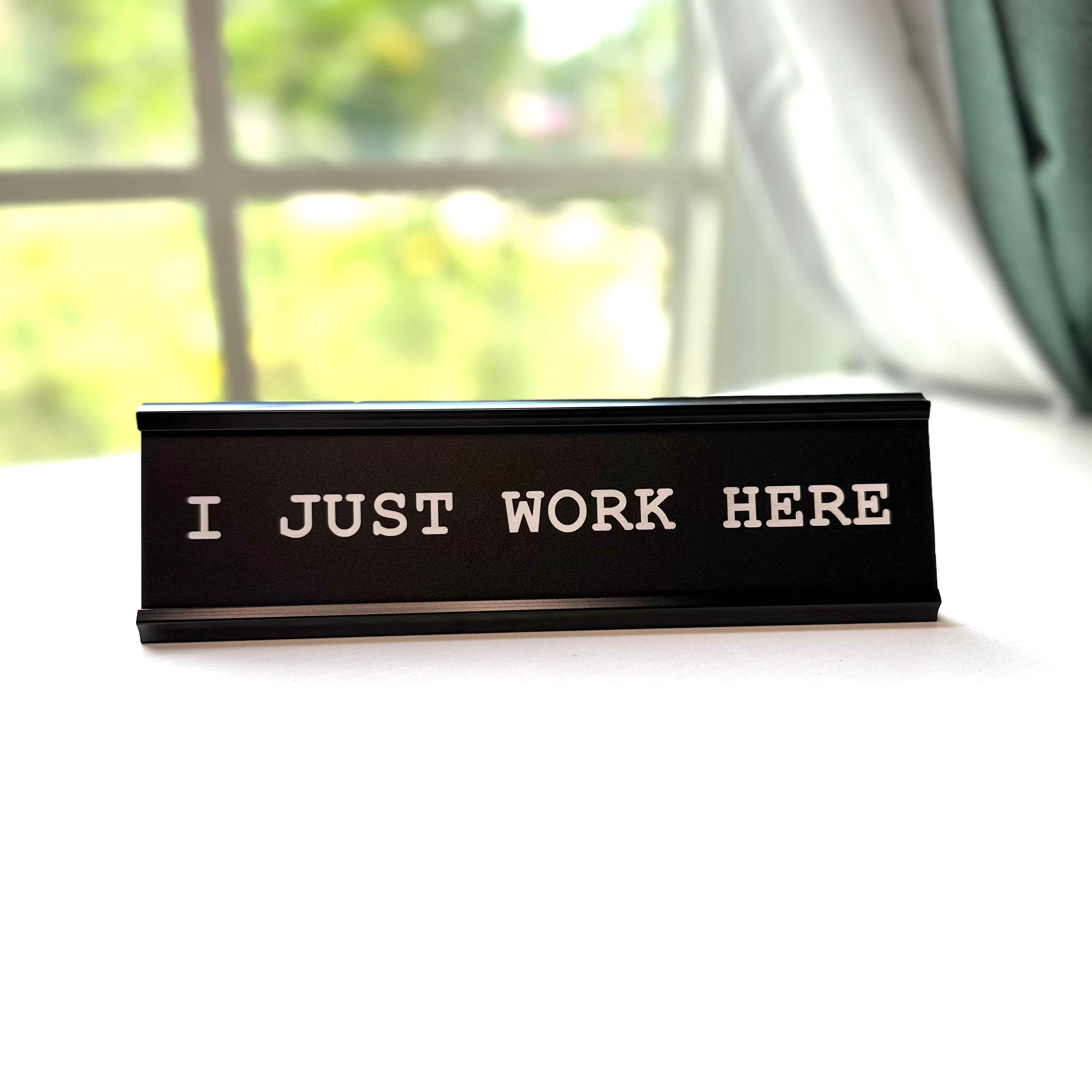 I Just Work Here Desk Nameplate