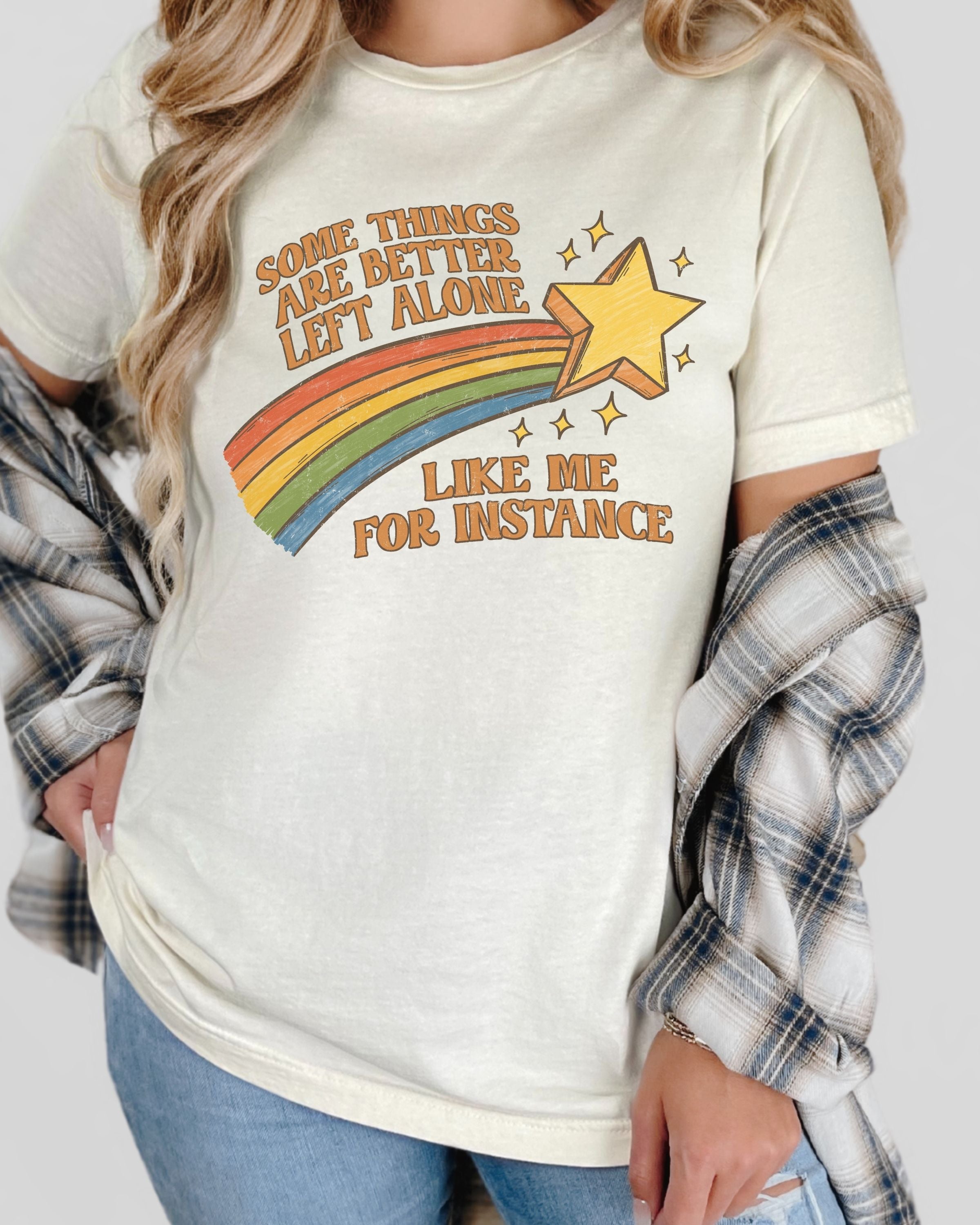 Some Things Are Better Left Alone Tshirt