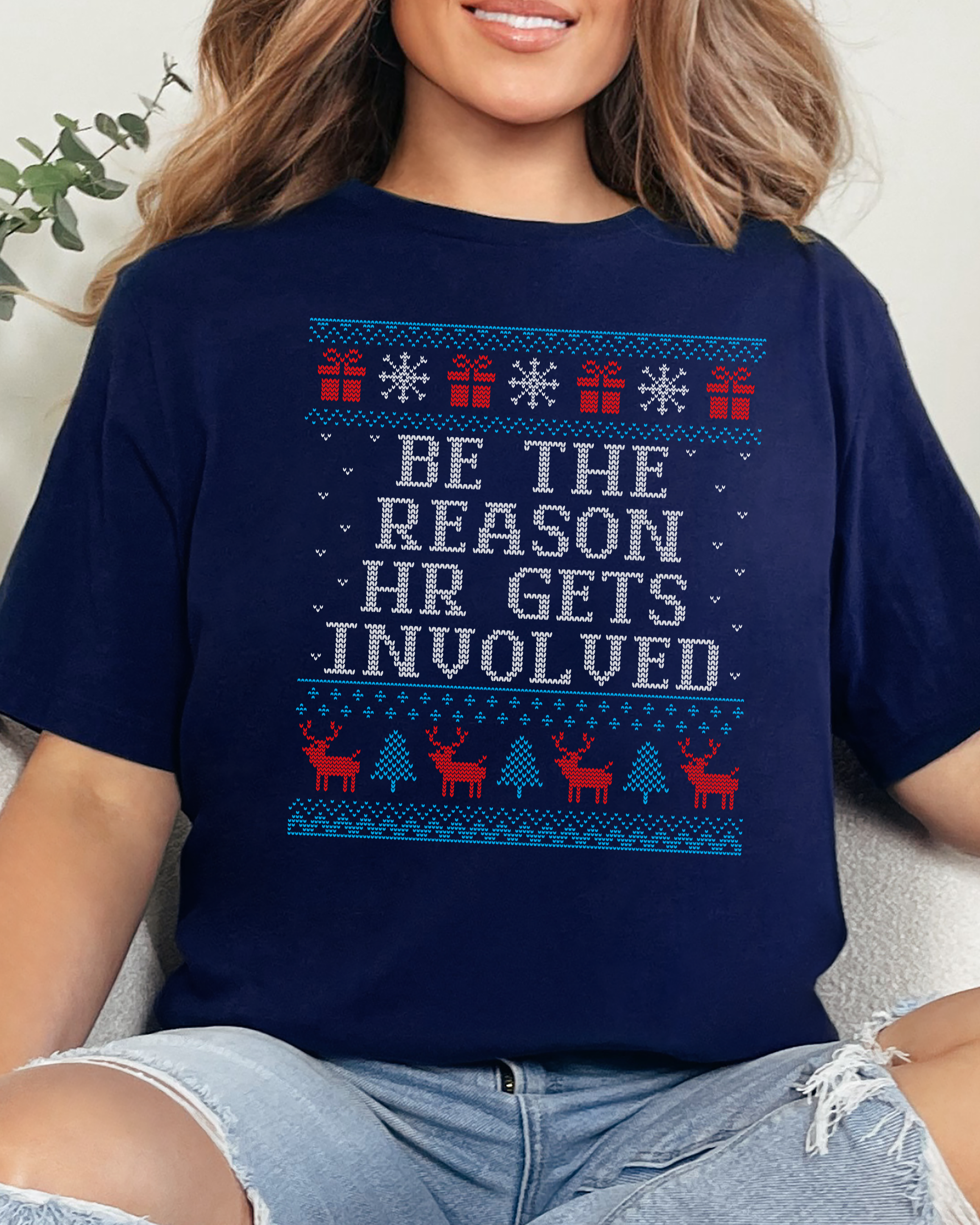 Be The Reason HR Gets Involved Ugly Christmas Tshirt