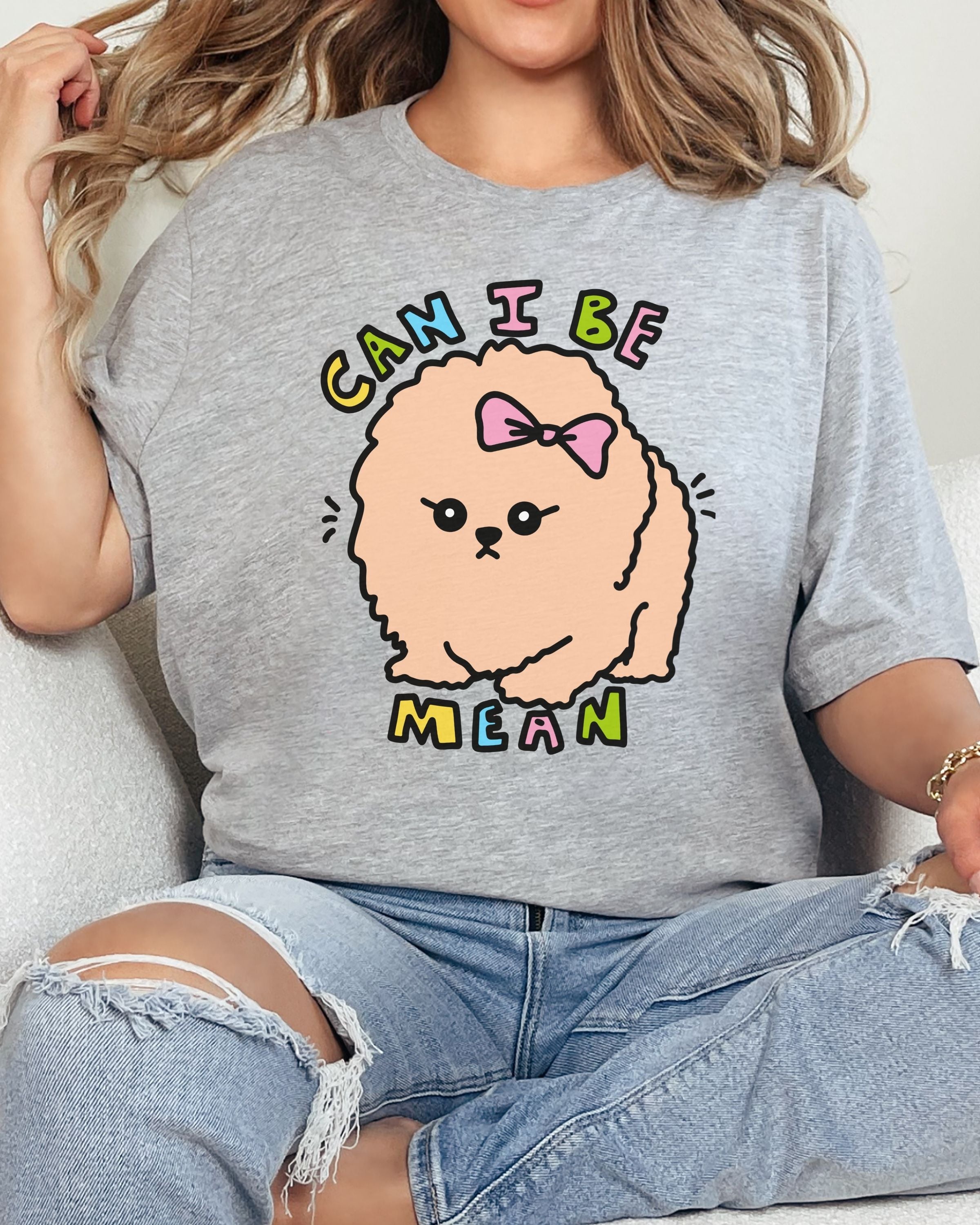 Can I Be Mean Tshirt