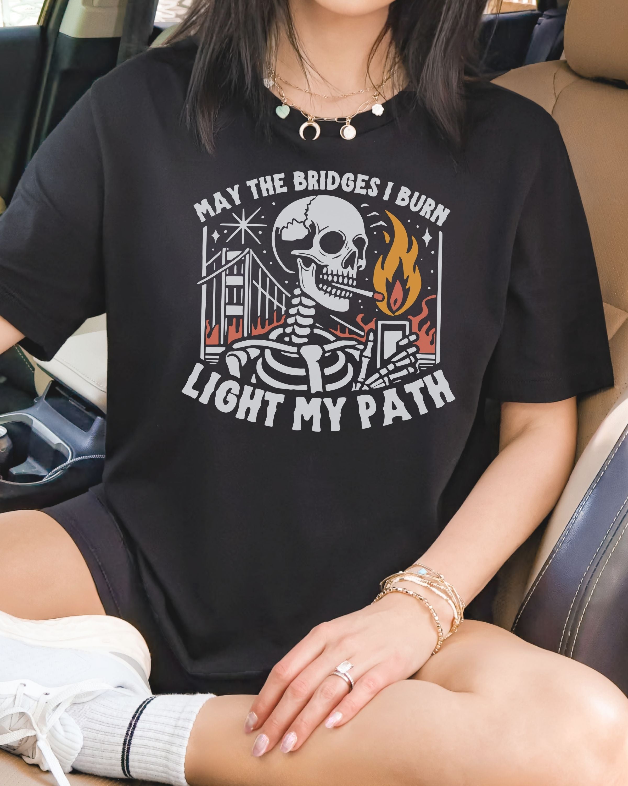 May the Bridges I Burn Light My Path Tshirt