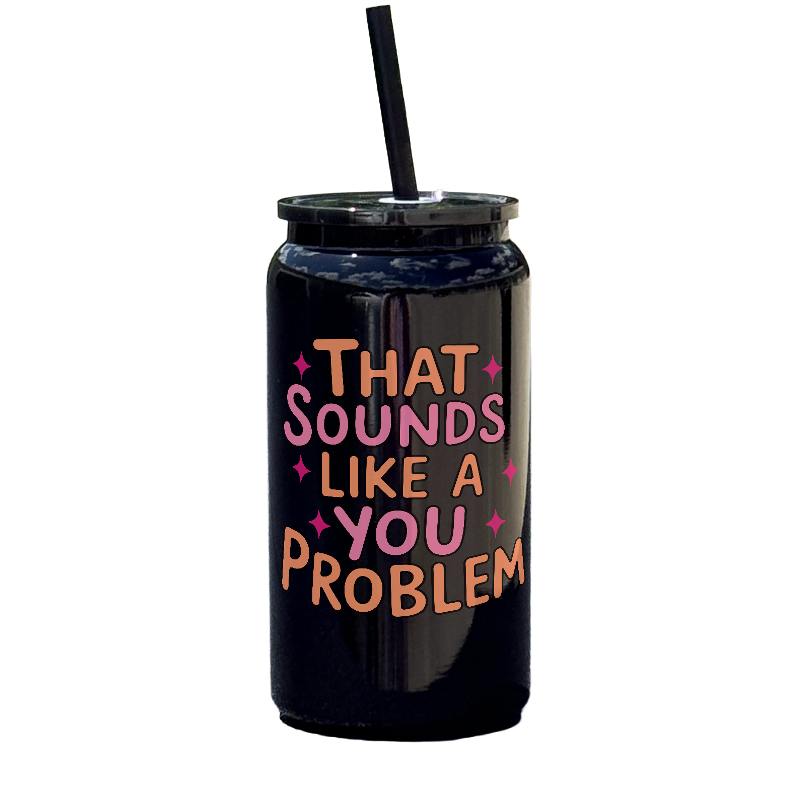 That Sounds Like A You Problem Tumbler
