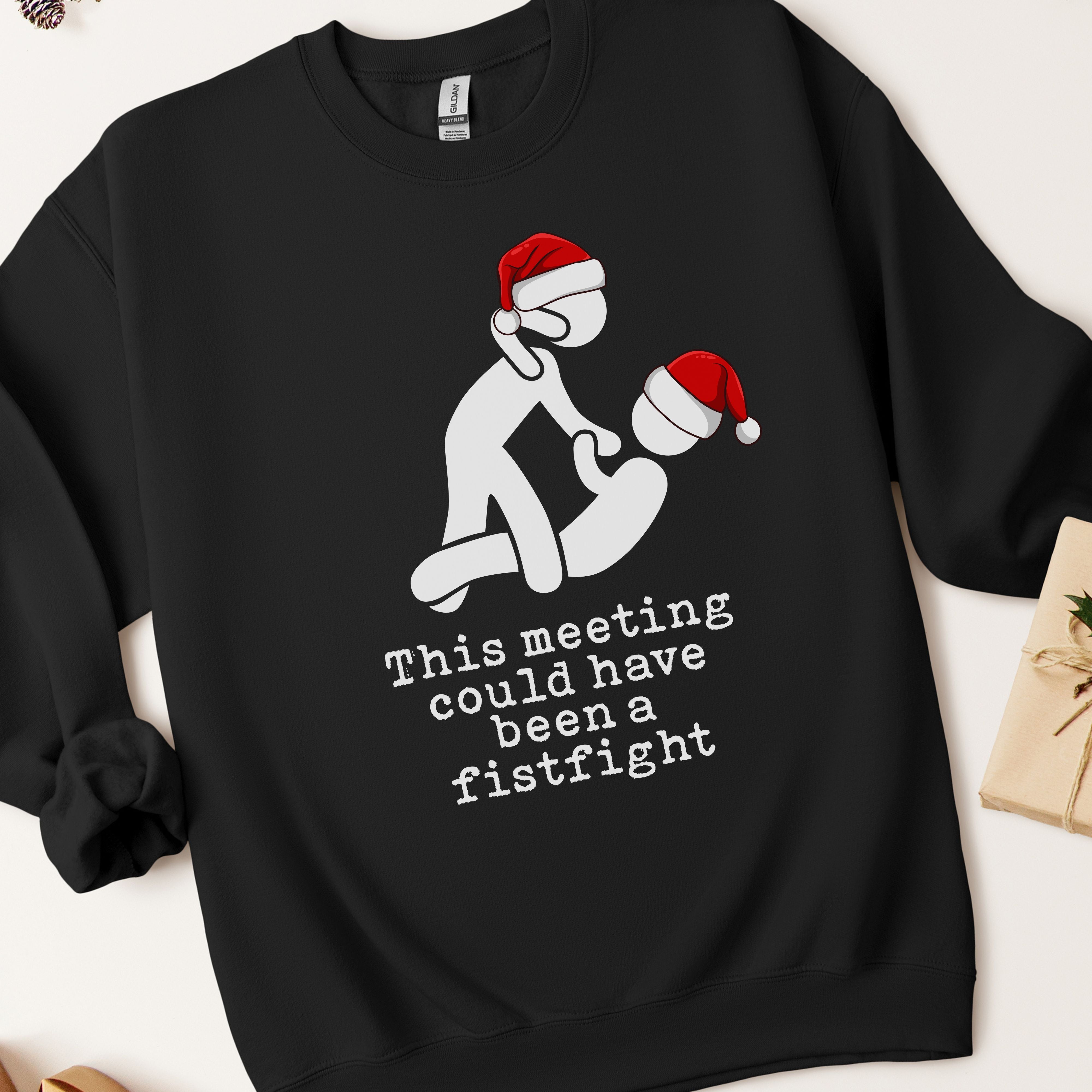 This Meeting Could Have Been A Fistfight Ugly Christmas Sweatshirt