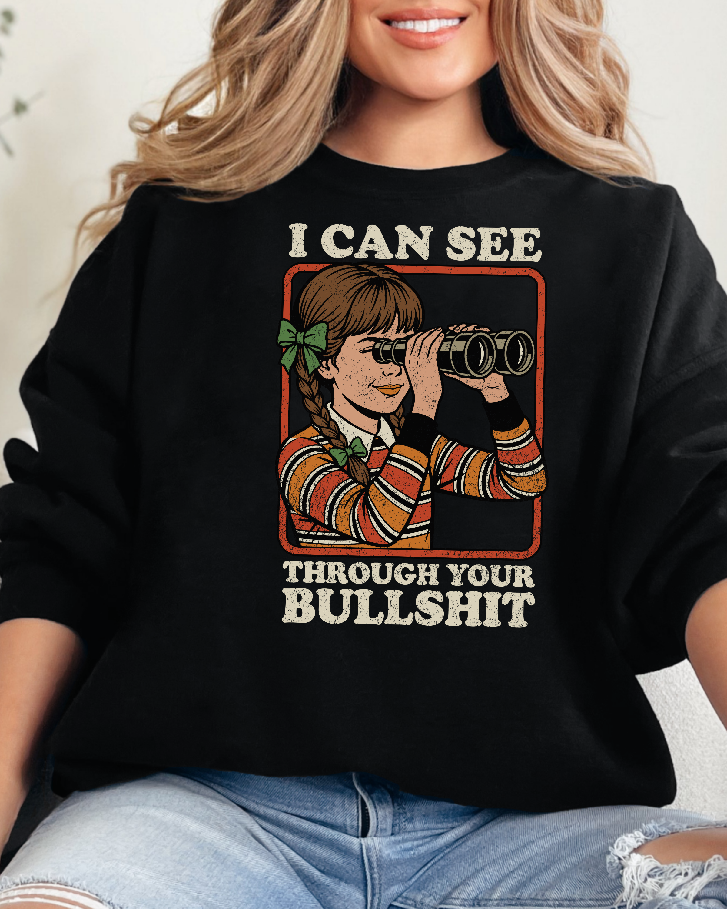 I Can See Through Your Bullshit Sweatshirt