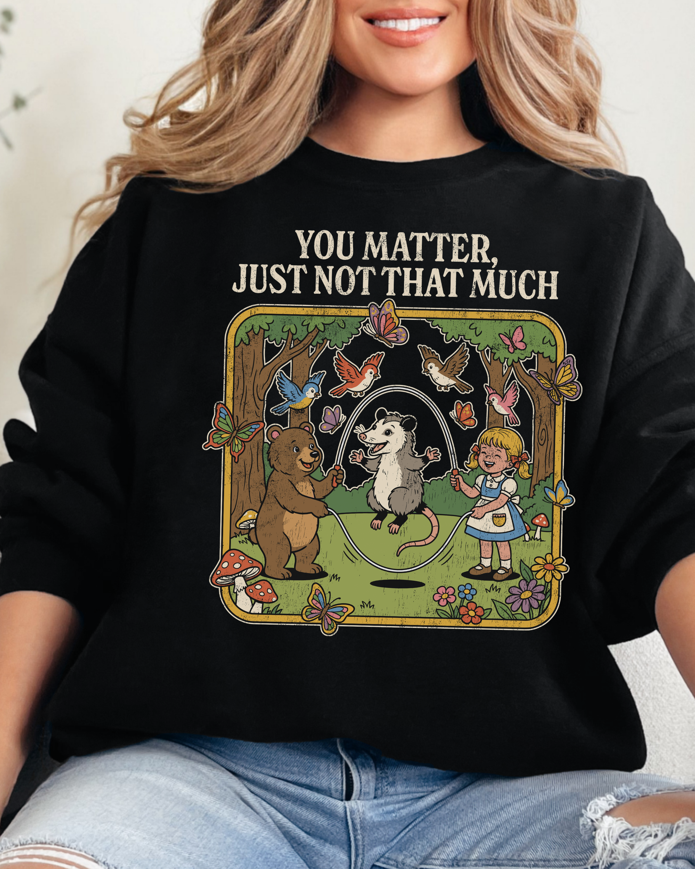 You Matter Just Not That Much Sweatshirt