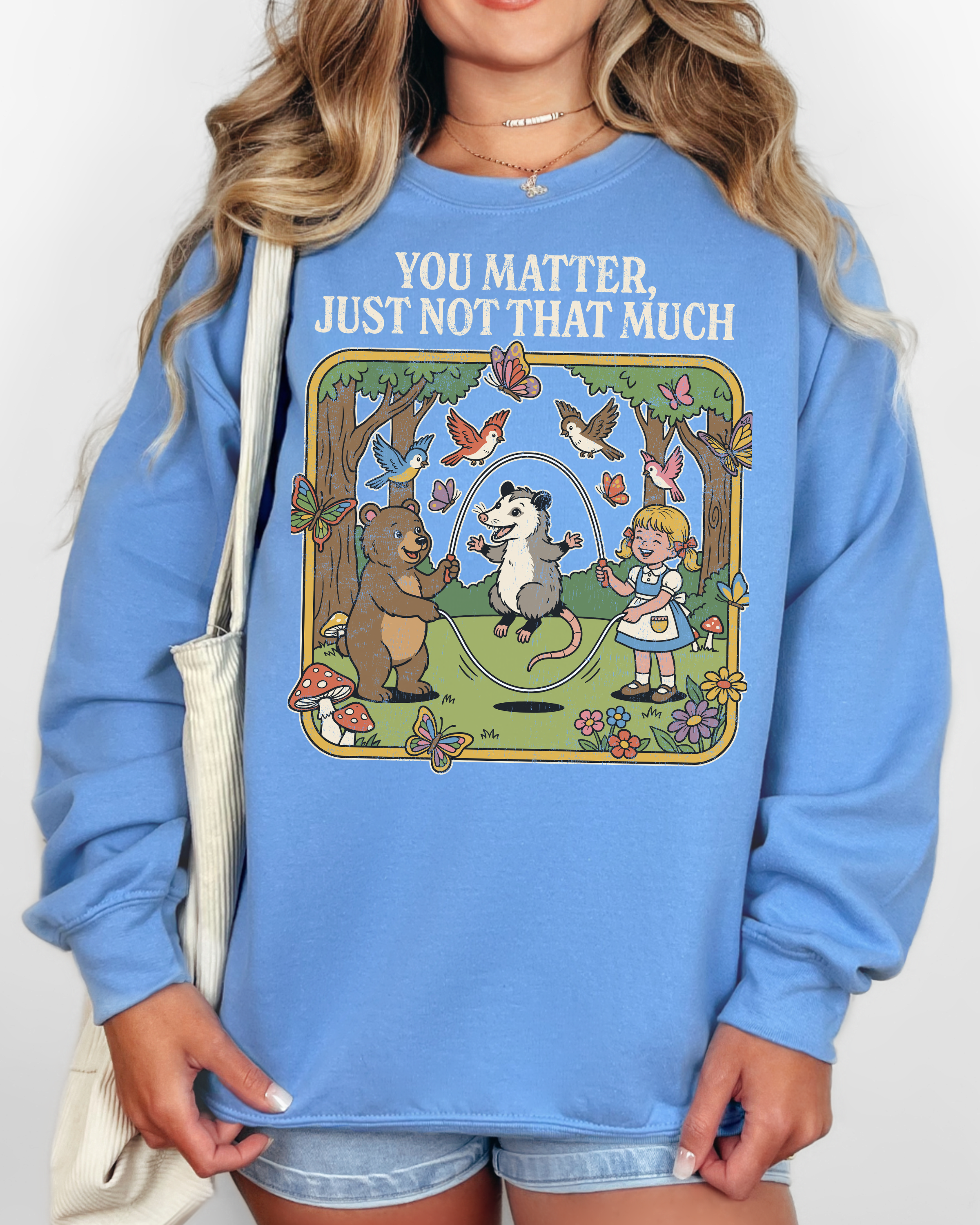You Matter Just Not That Much Sweatshirt