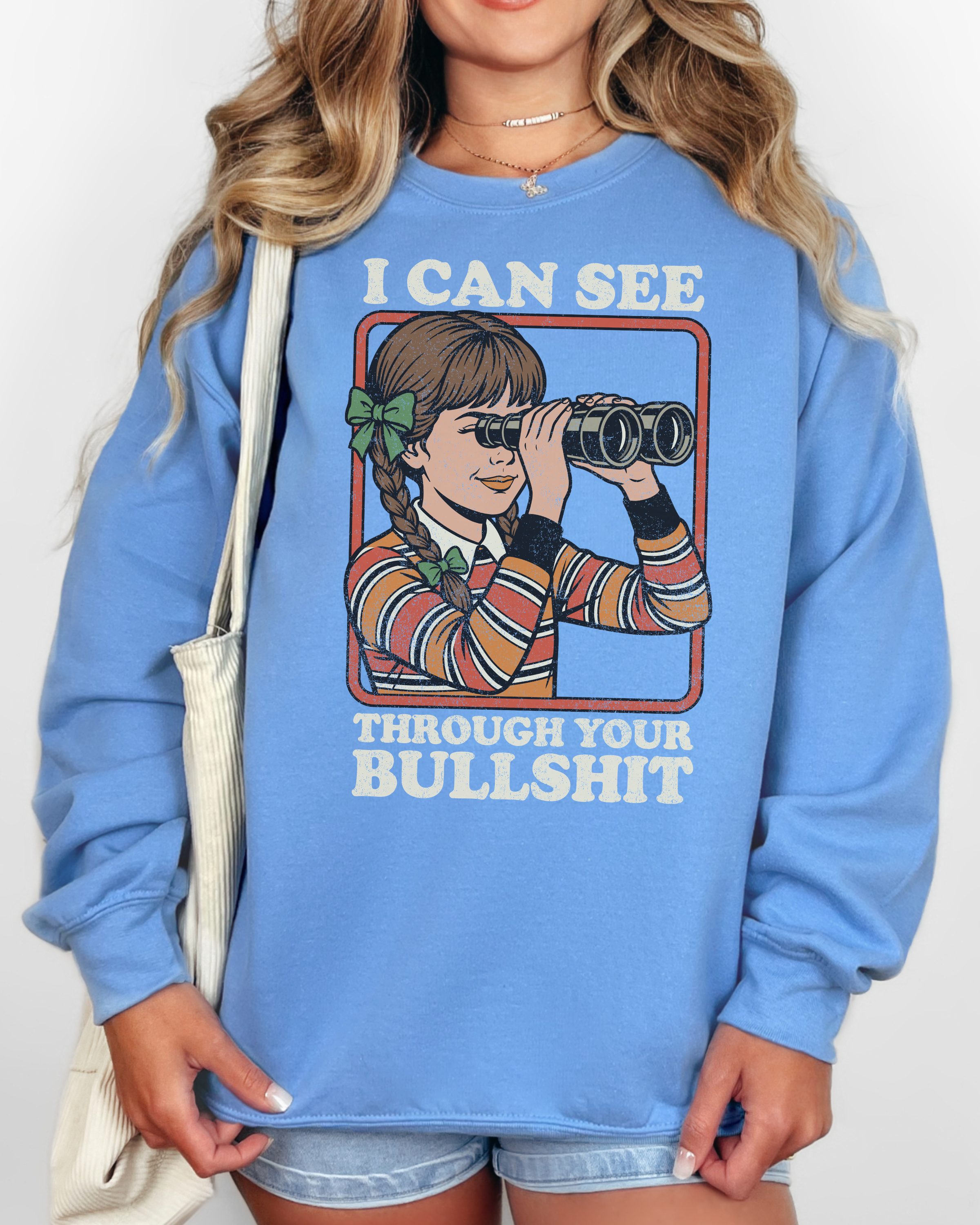 I Can See Through Your Bullshit Sweatshirt