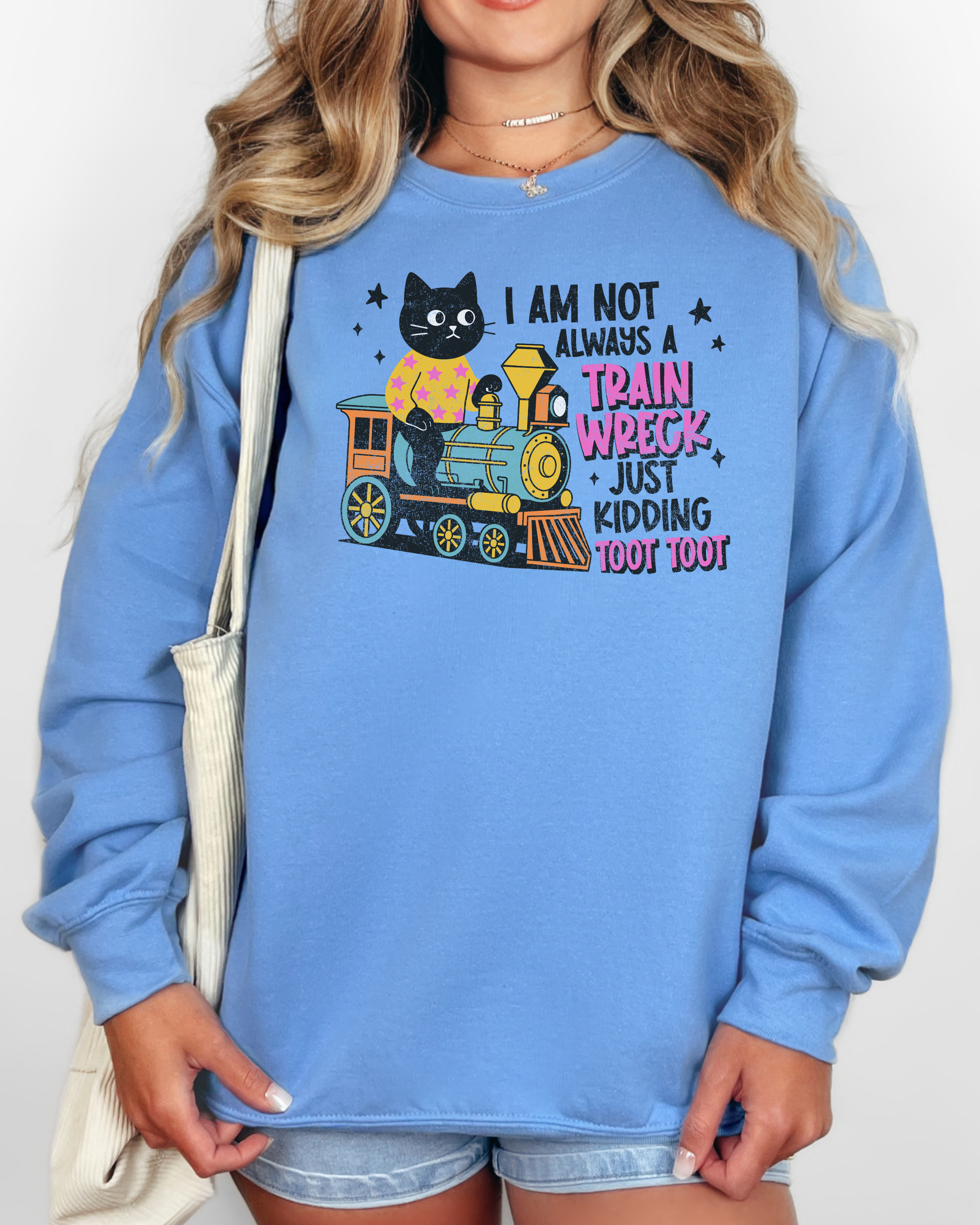 I'm Not Always A Train Wreck Sweatshirt