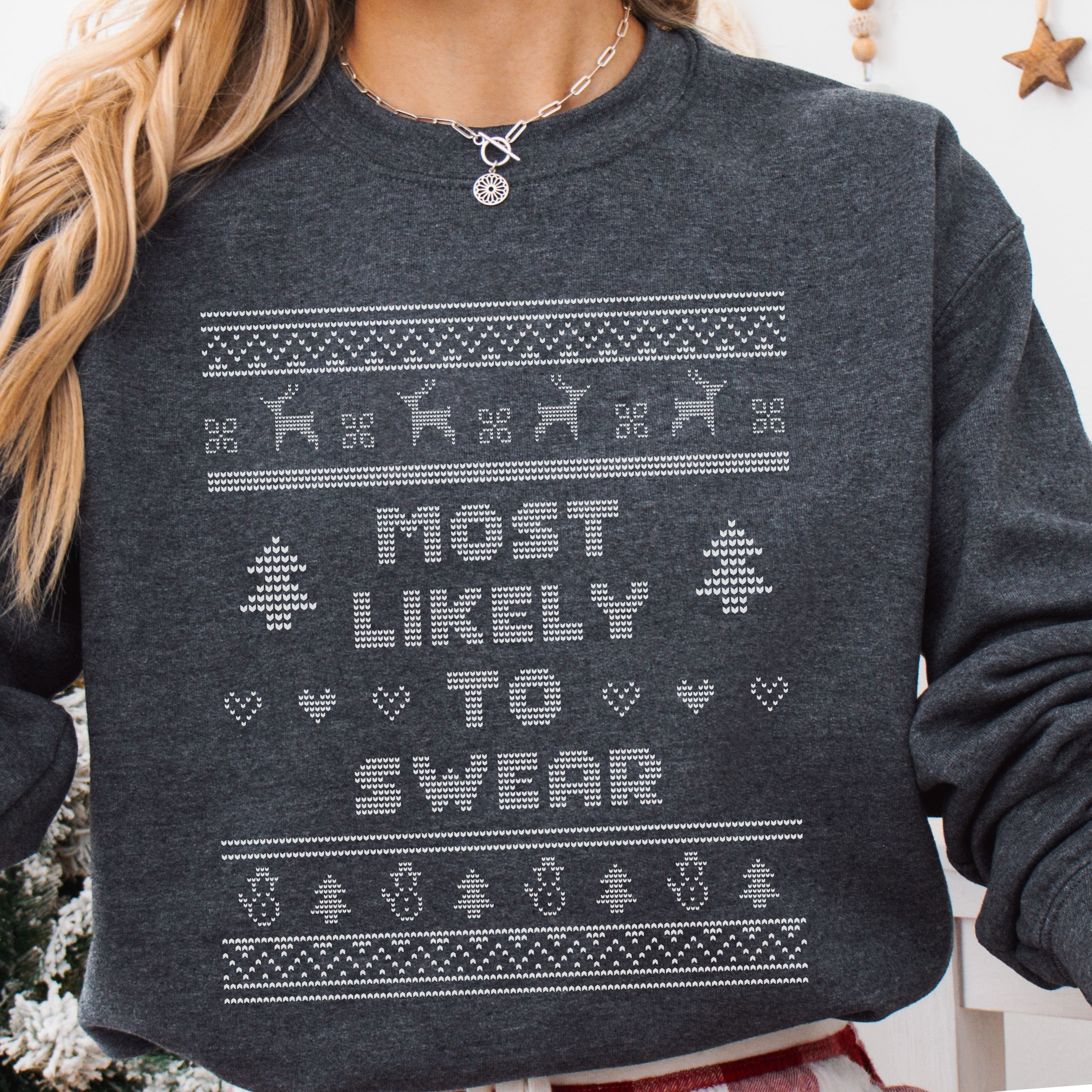 Most Likely To Swear Ugly Christmas Sweatshirt