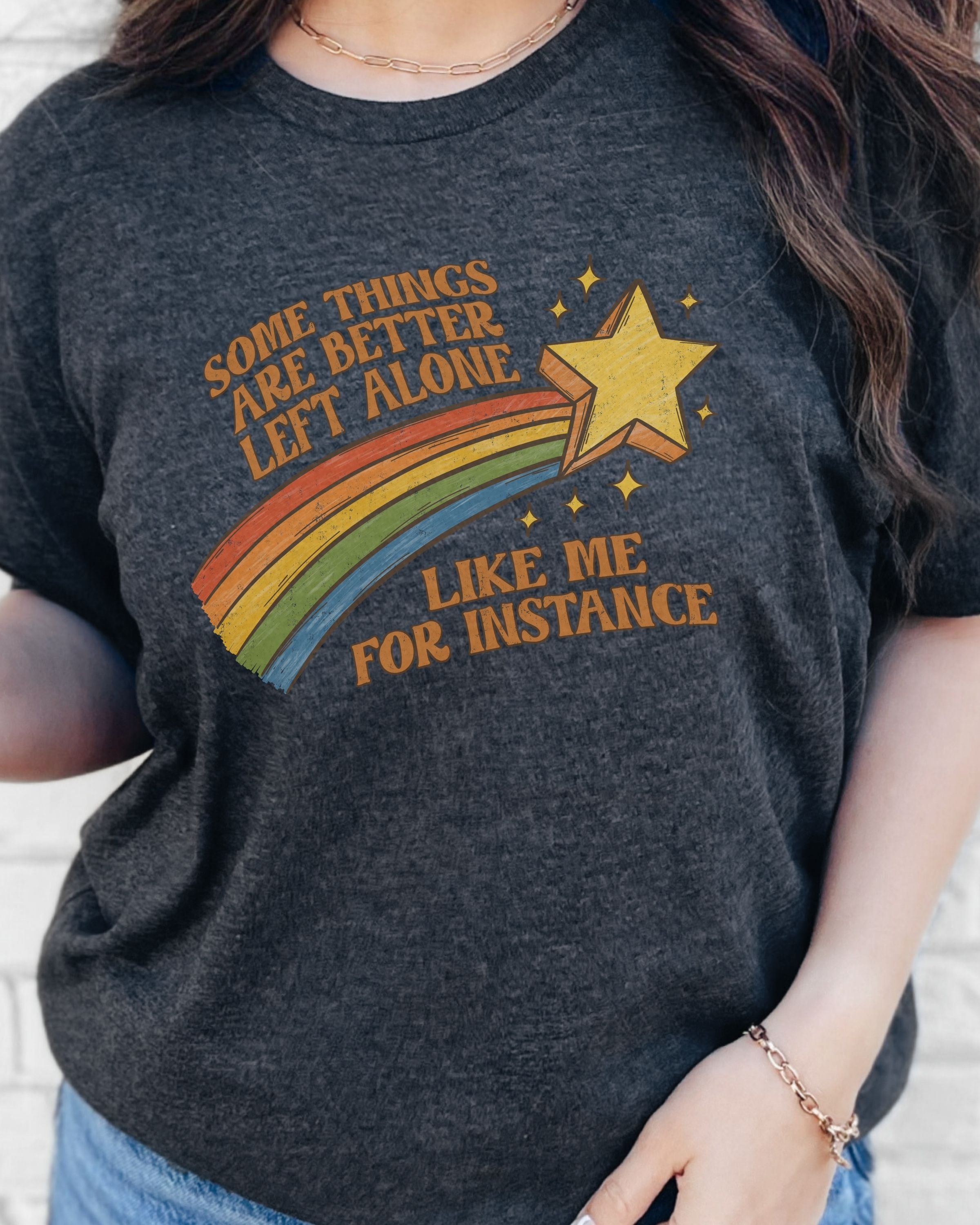 Some Things Are Better Left Alone Tshirt