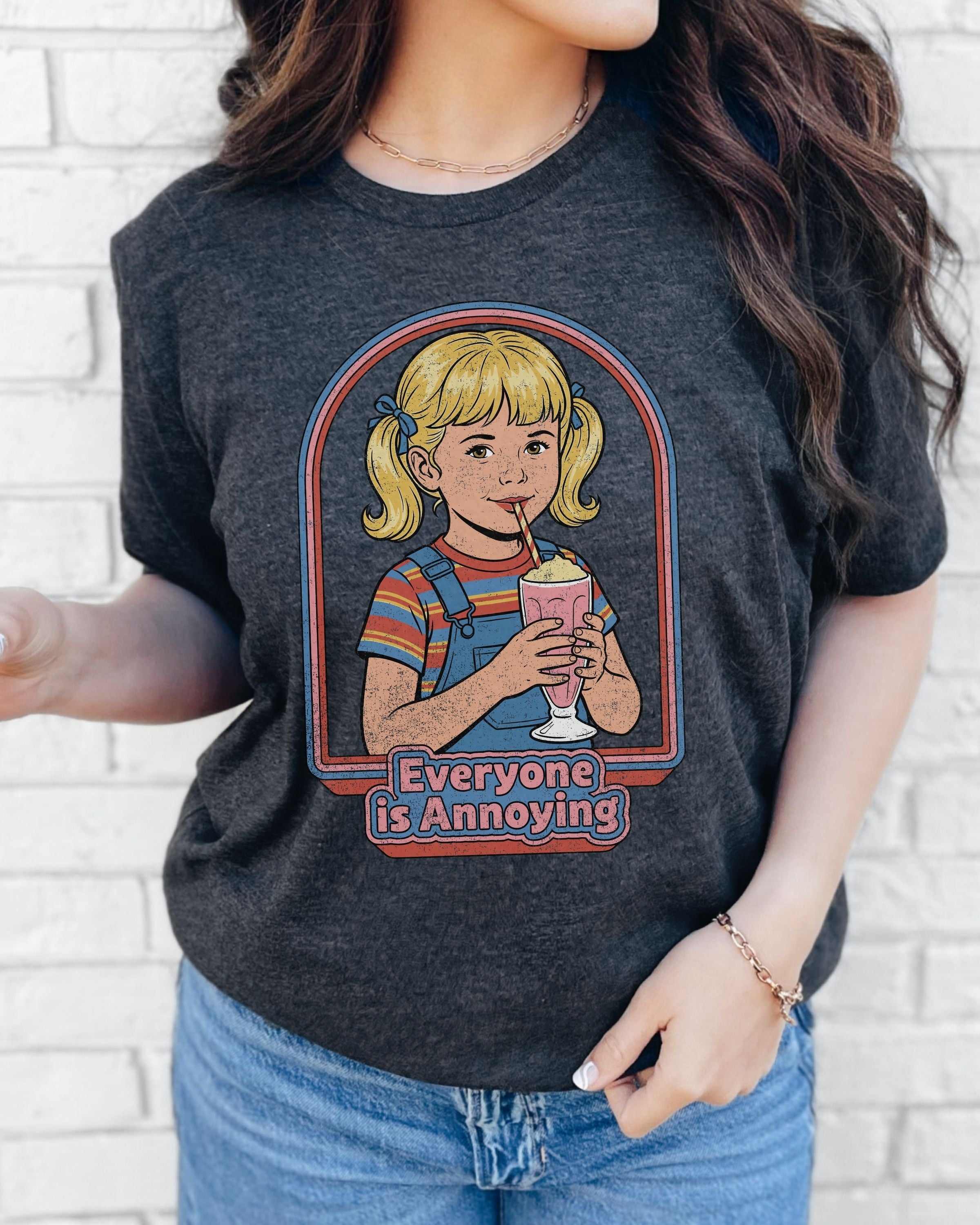 Everyone Is Annoying Tshirt