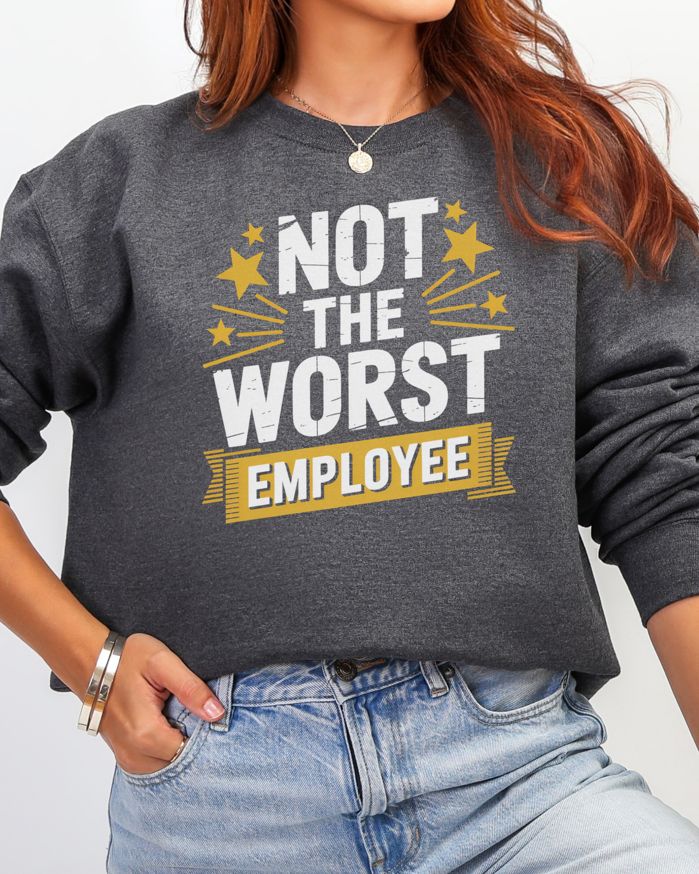 Not The Worst Employee Sweatshirt