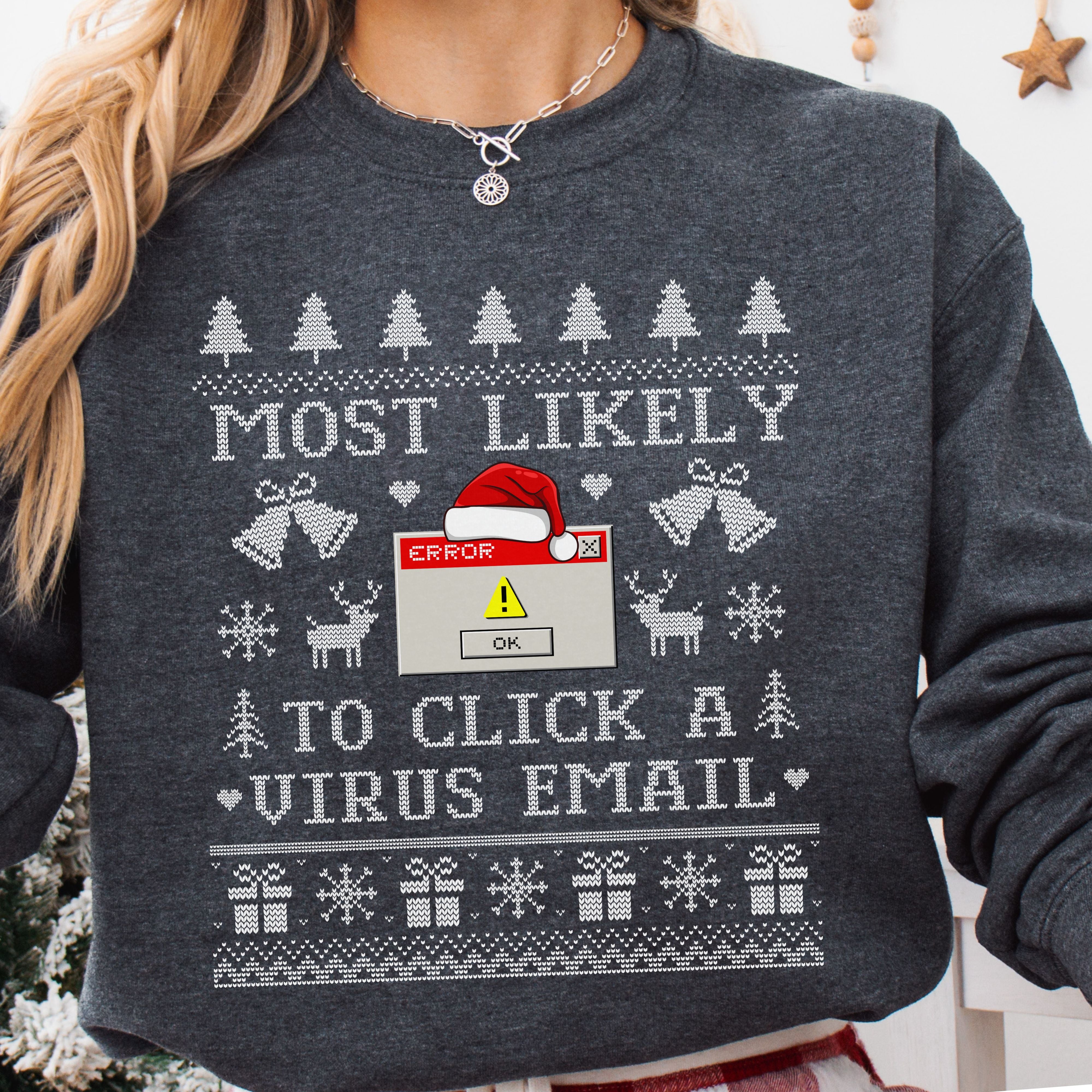 Most Likely to Click a Virus Email Ugly Christmas Sweatshirt