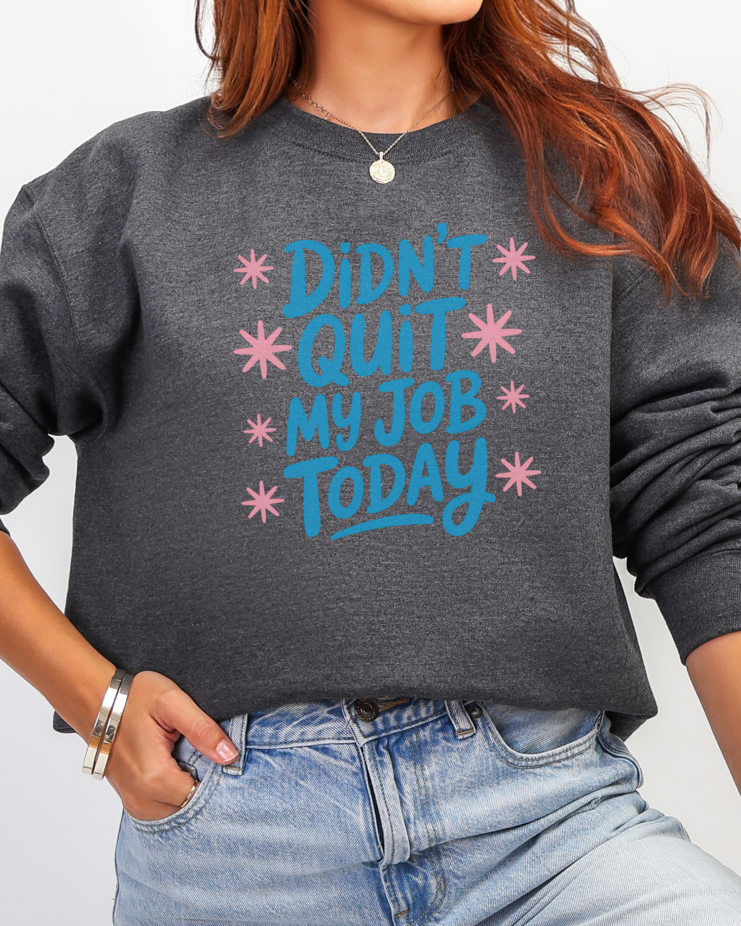Didn't Quit My Job Today Sweatshirt