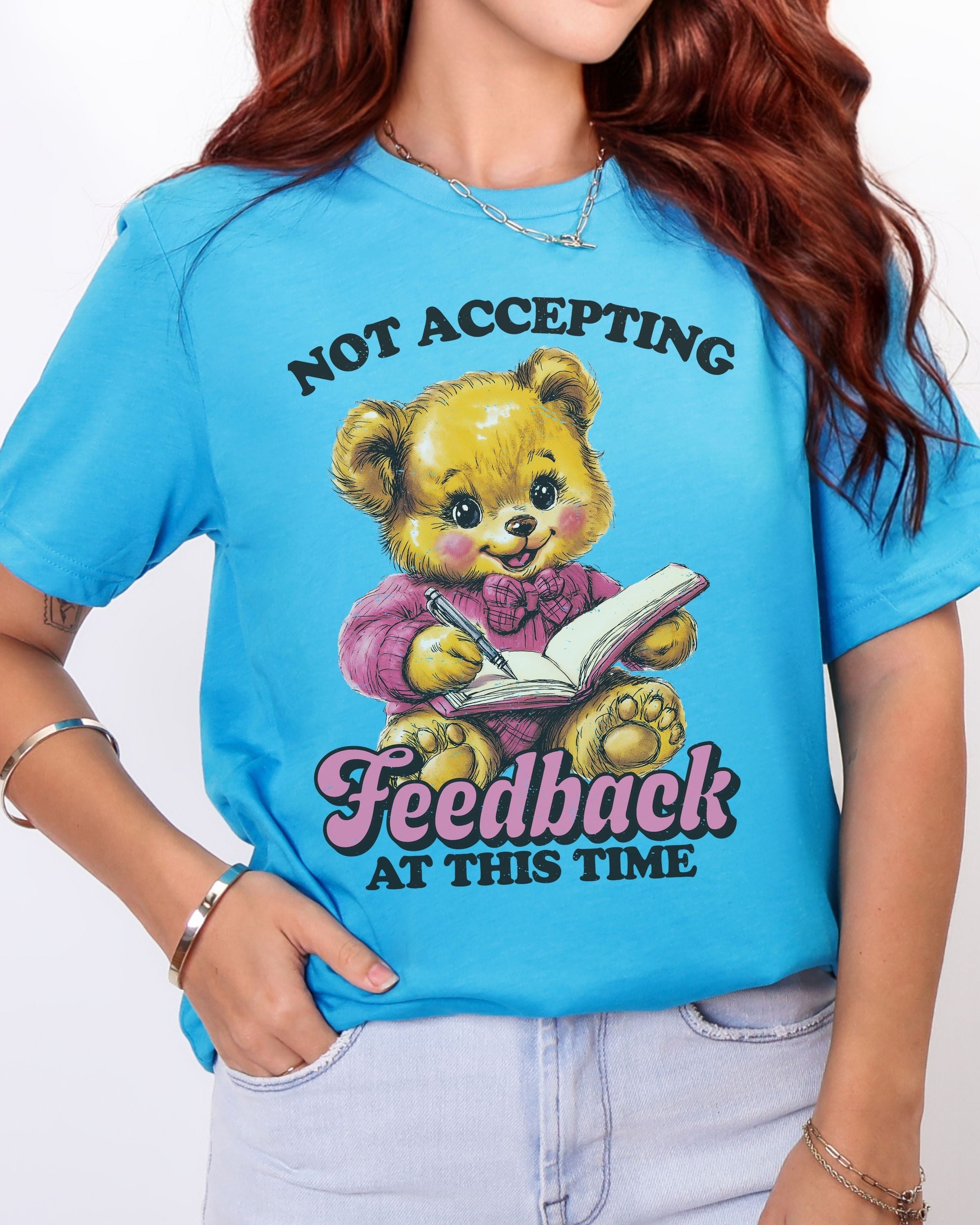 Not Accepting Feedback At This Time Tshirt