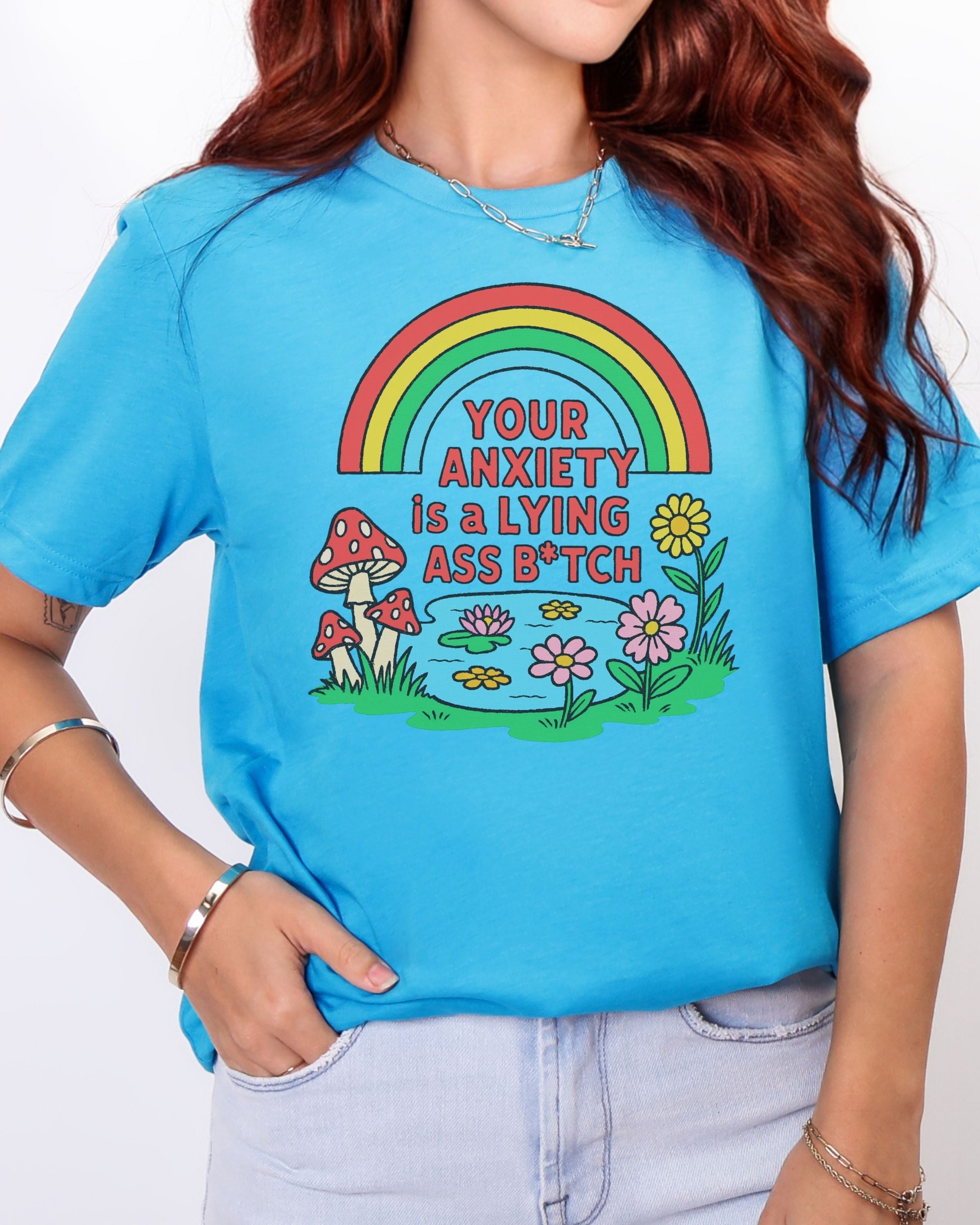 Your Anxiety Is A Lying Ass Bitch Tshirt