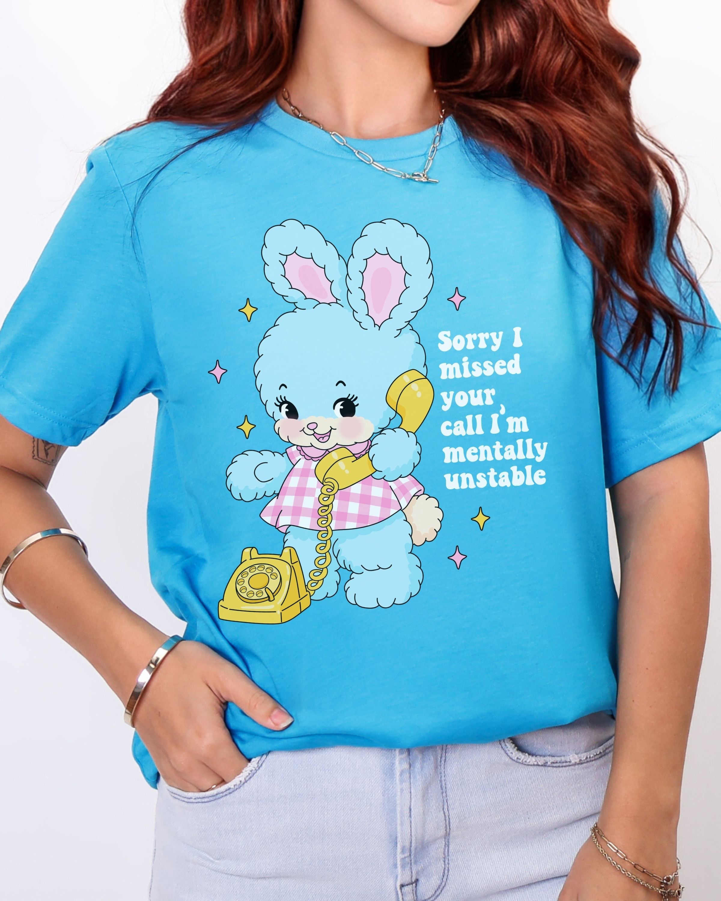 Sorry I Missed Your Call, I’m Mentally Unstable Tshirt