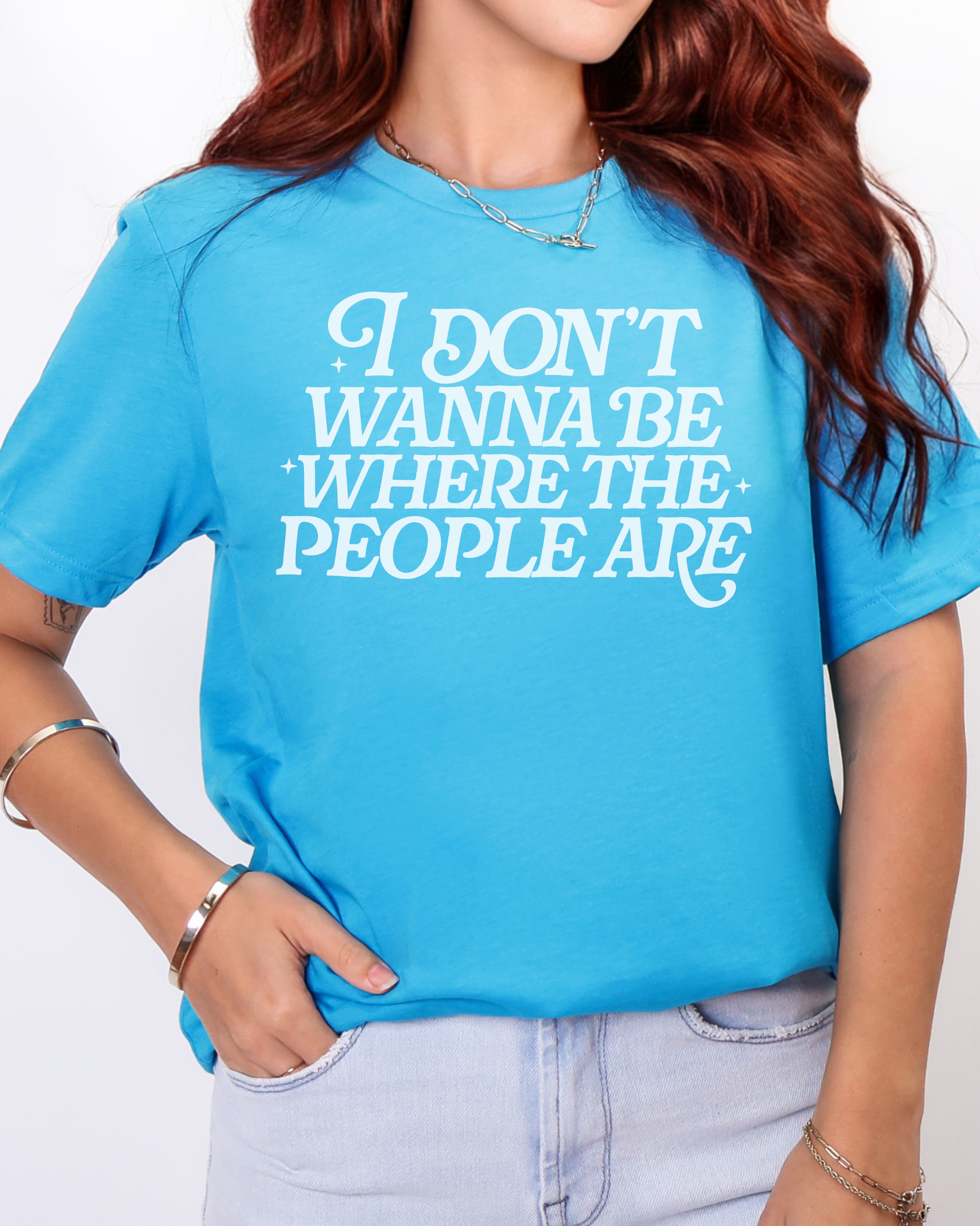 I Don’t Wanna Be Where The People Are Tshirt