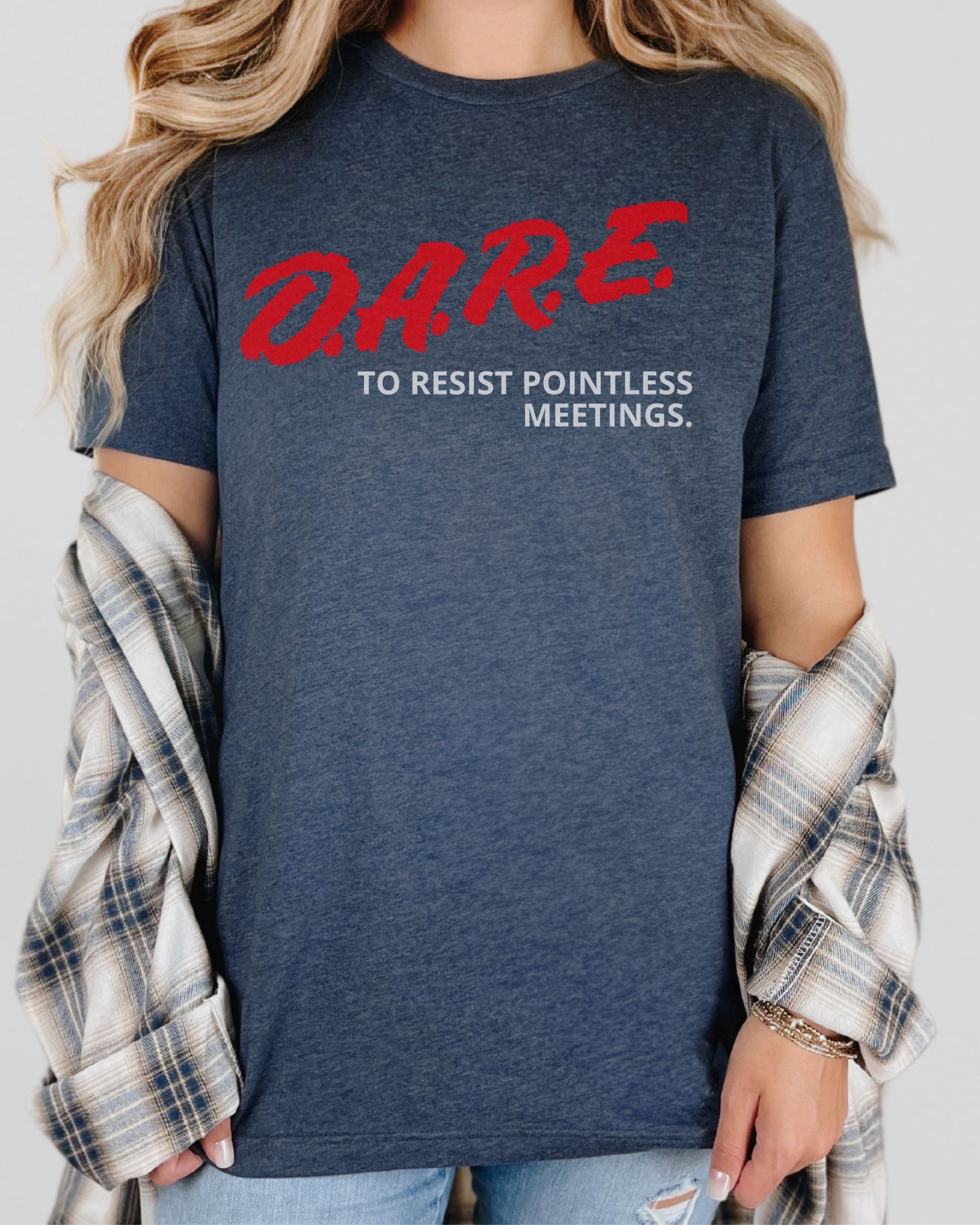 DARE To Resist Pointless Meetings Tshirt