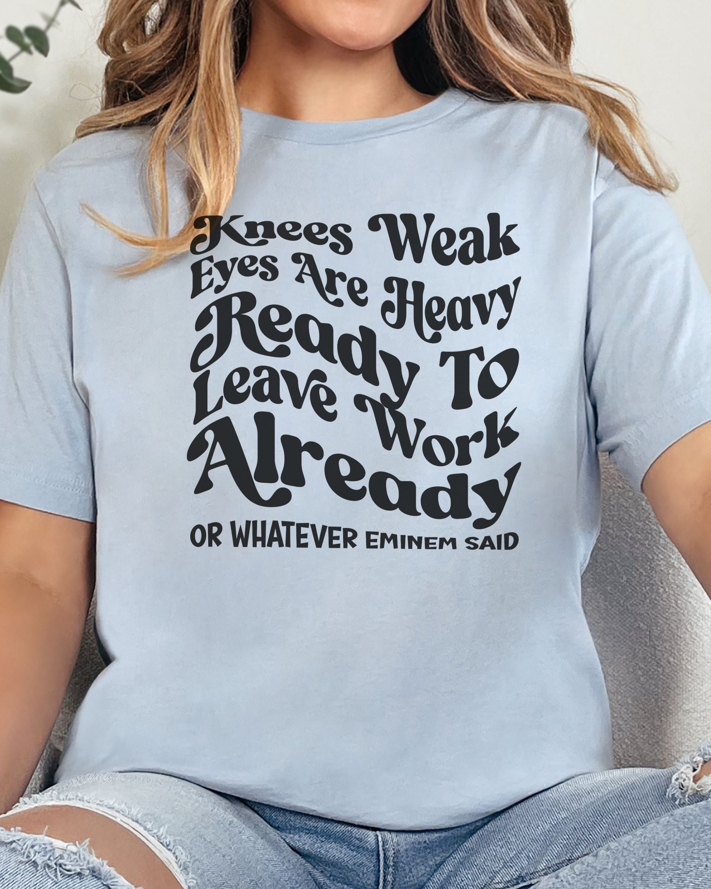 The Ready to Leave Work Already Tee