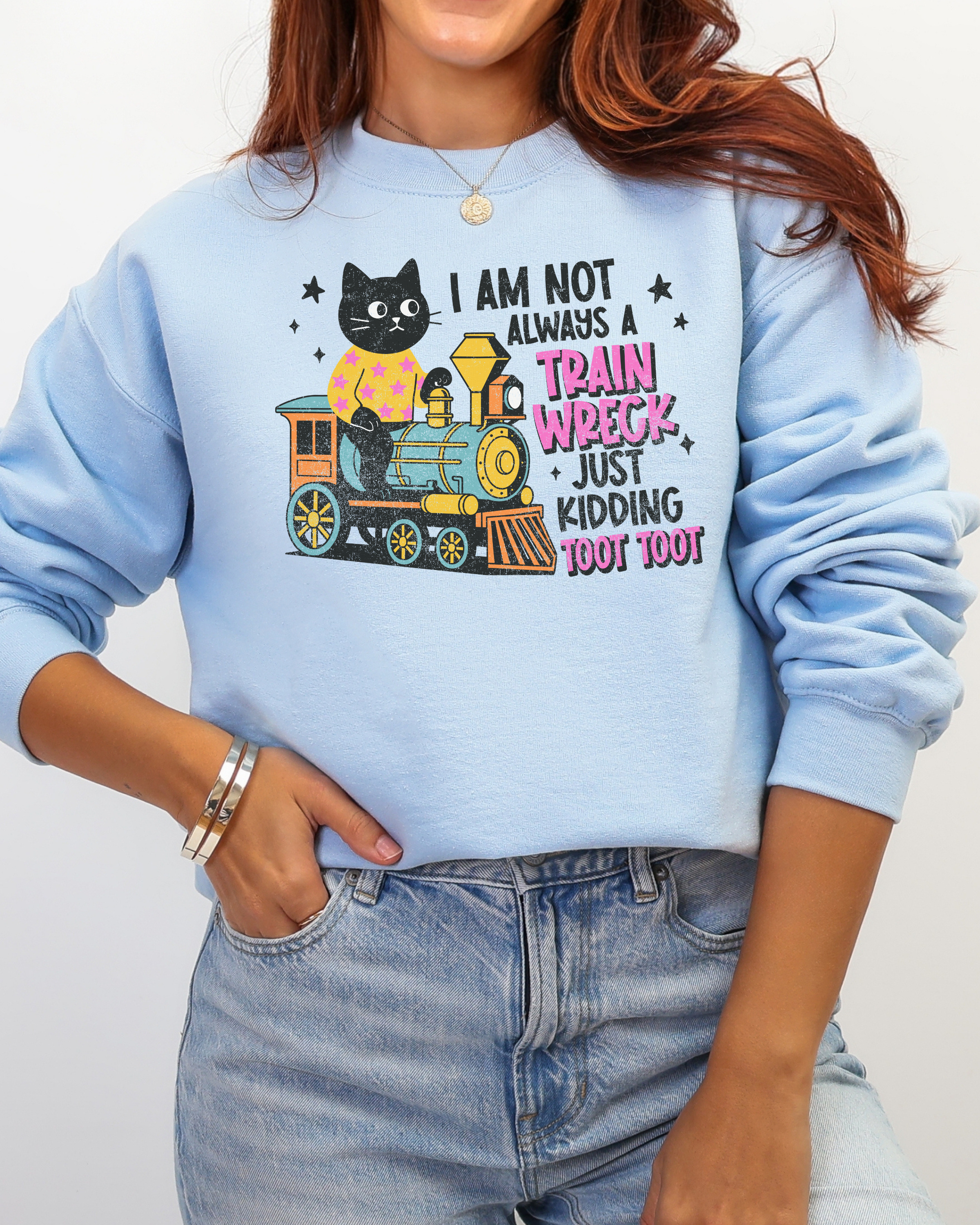 I'm Not Always A Train Wreck Sweatshirt